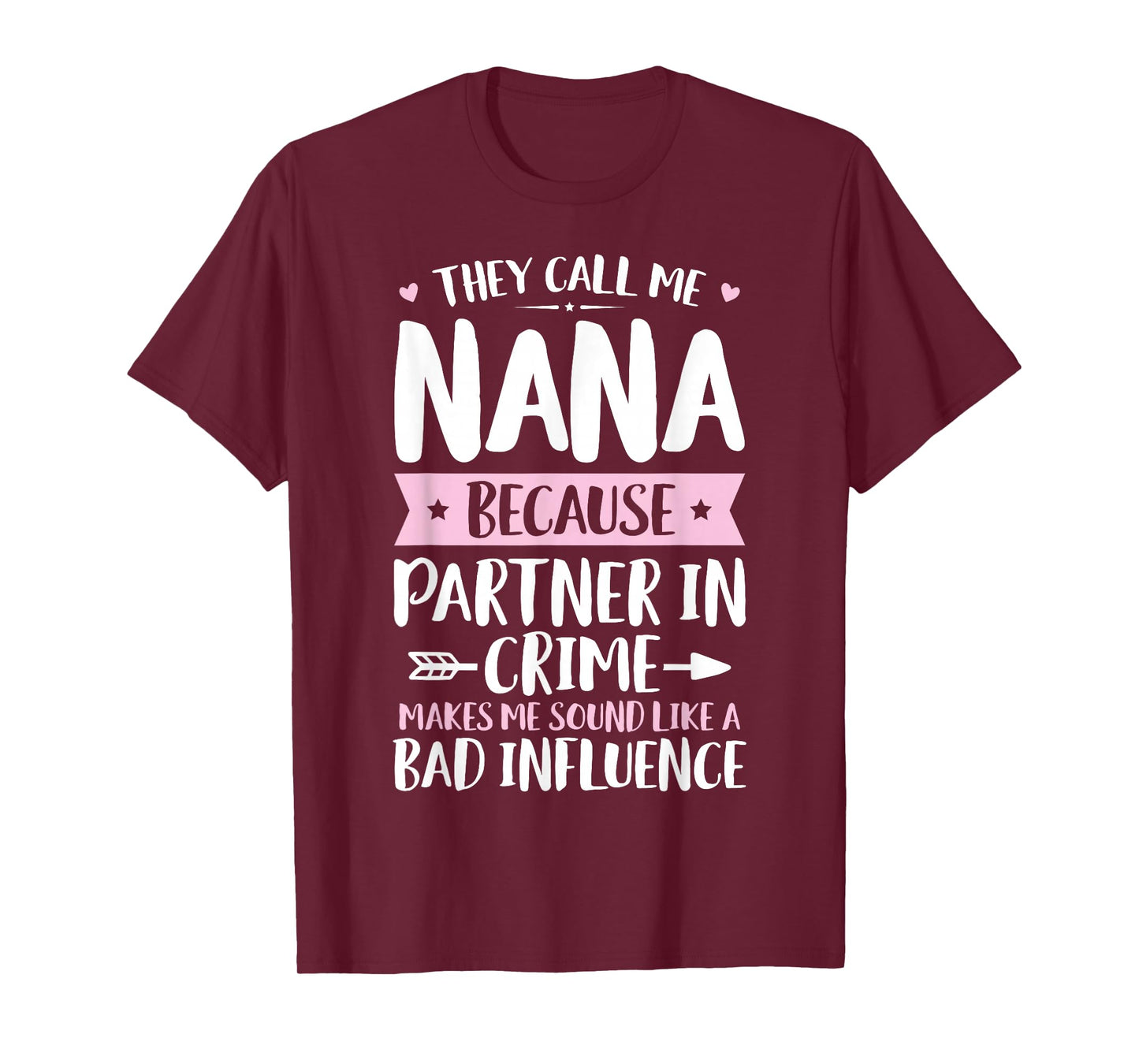 They Call Me Nana Because Partner In Crime Funny Mothers Day T-Shirt