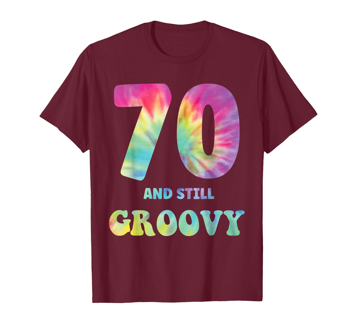 Hippie Tie Dye 70 And Still Groovy 70th Birthday 60s 70s T-Shirt