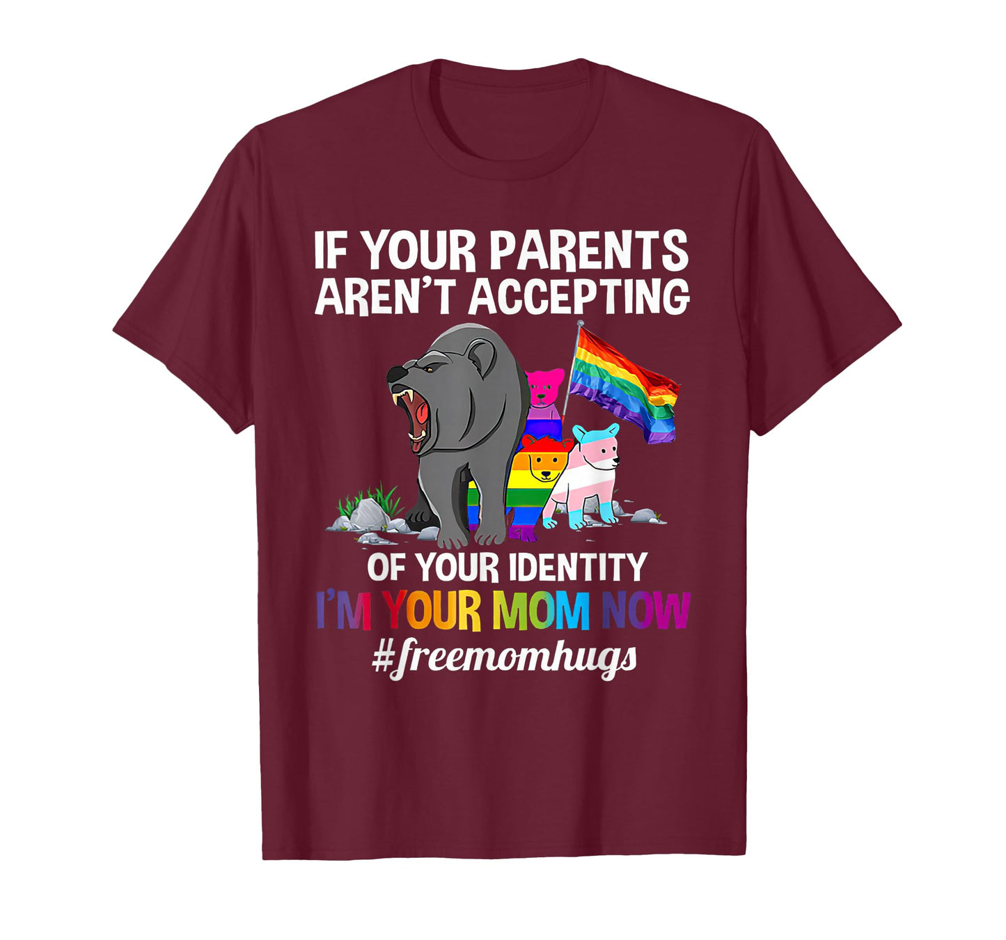 If Your Parents Aren't Accepting I'm Your Mom Now LGBT Hugs T-Shirt