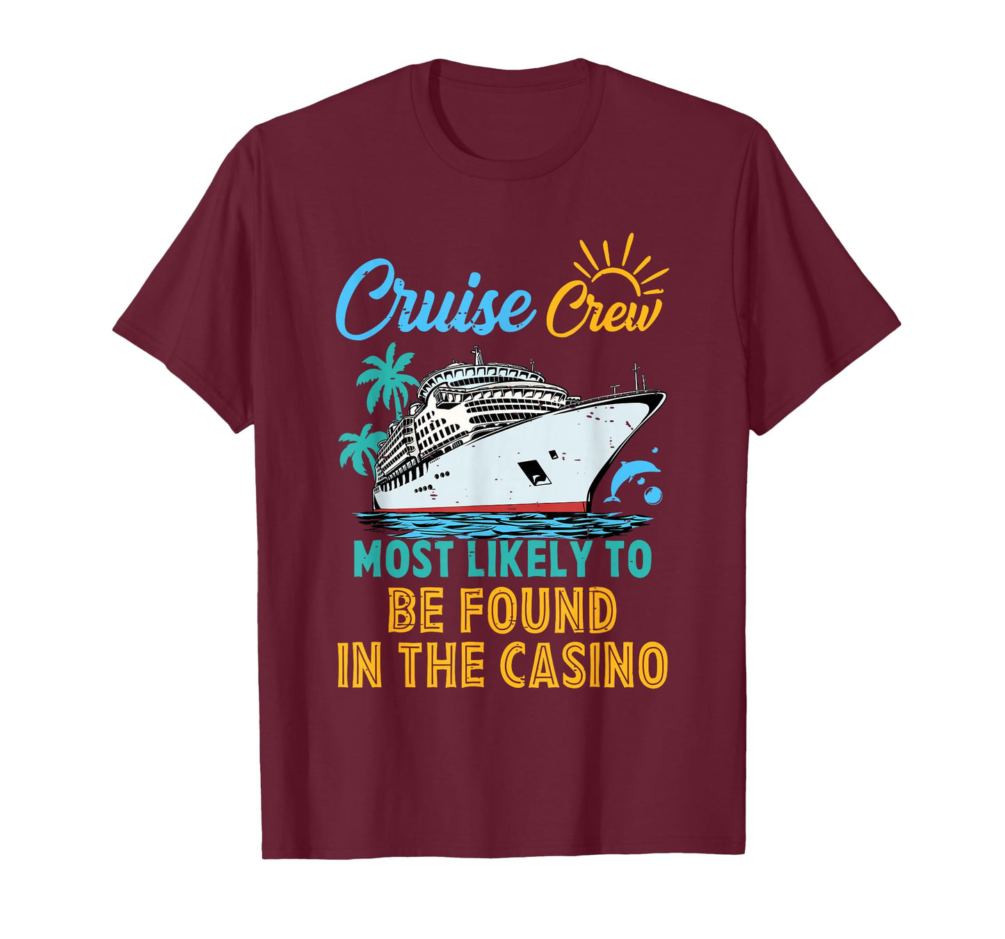 Family Cruise Crew Most Likely To Be Found In The Casino T-Shirt