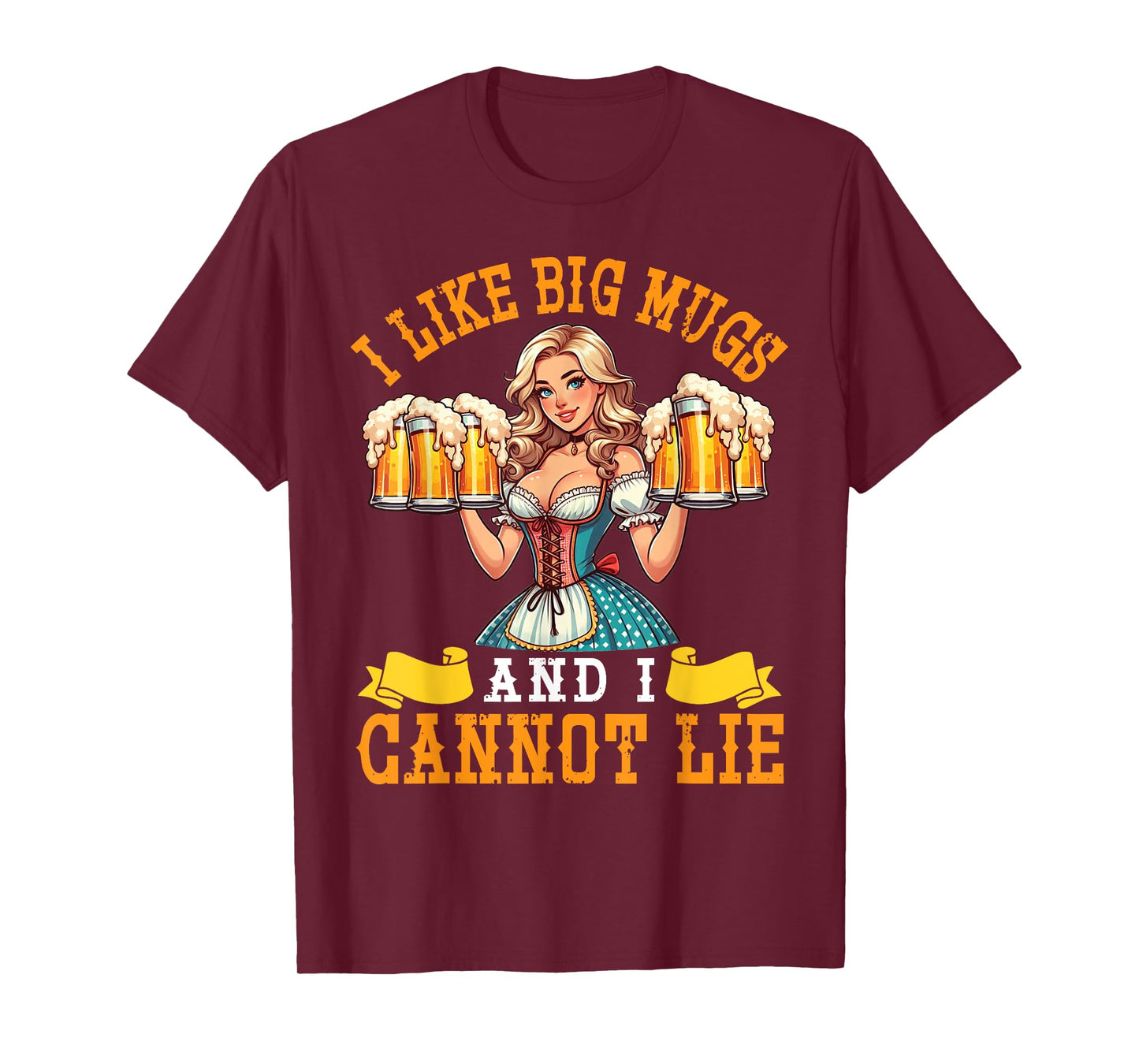 Bavarian Girl Beer Maiden I Like Big Mugs And I Cannot Lie T-Shirt