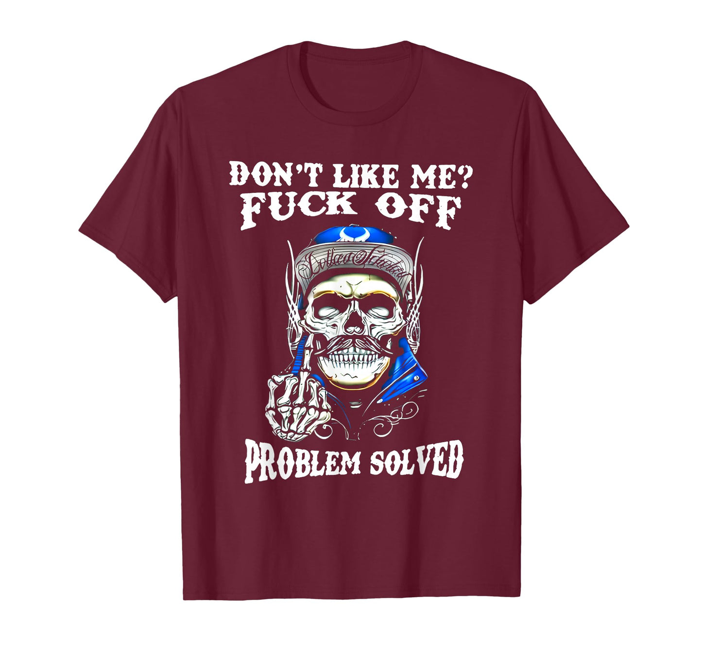 Don't Like Me Fuck Off Problem Solved Skull T-Shirt