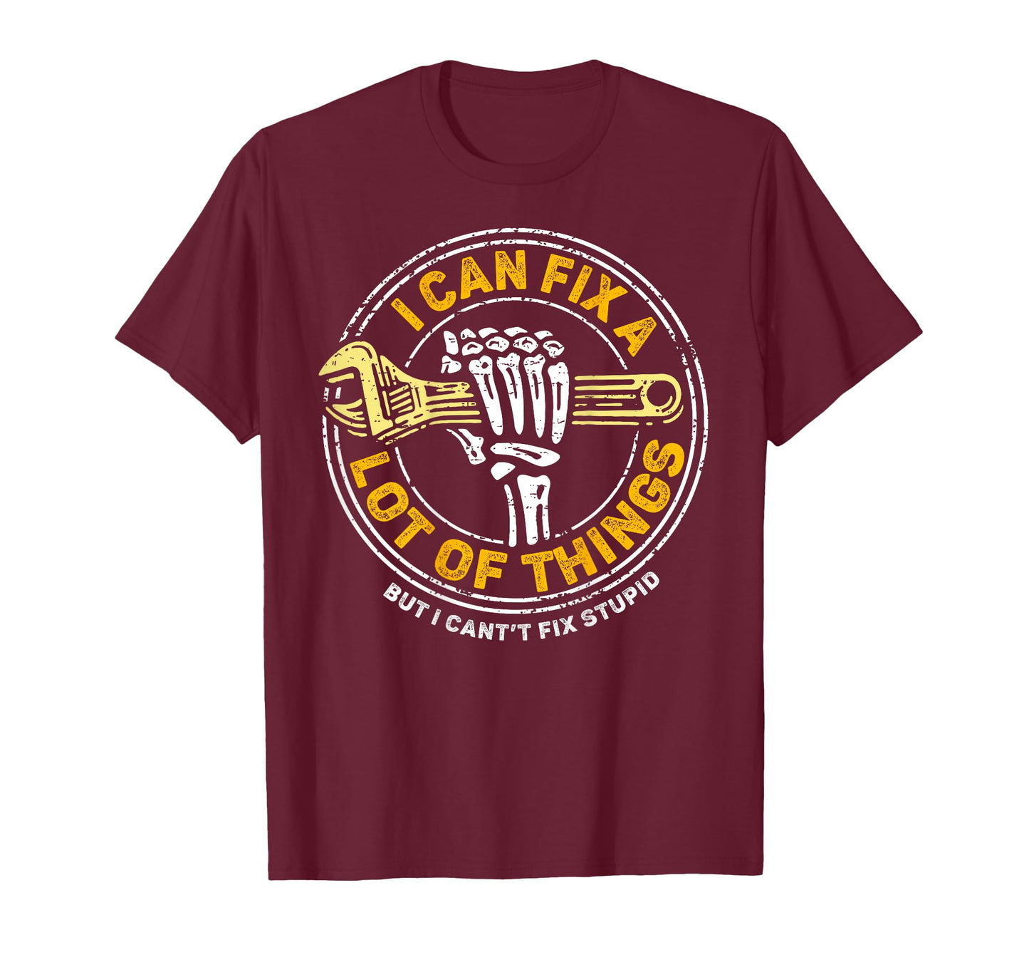 (ON BACK) I Can Fix A Lot Of Things But I Can't Fix Stupid T-Shirt