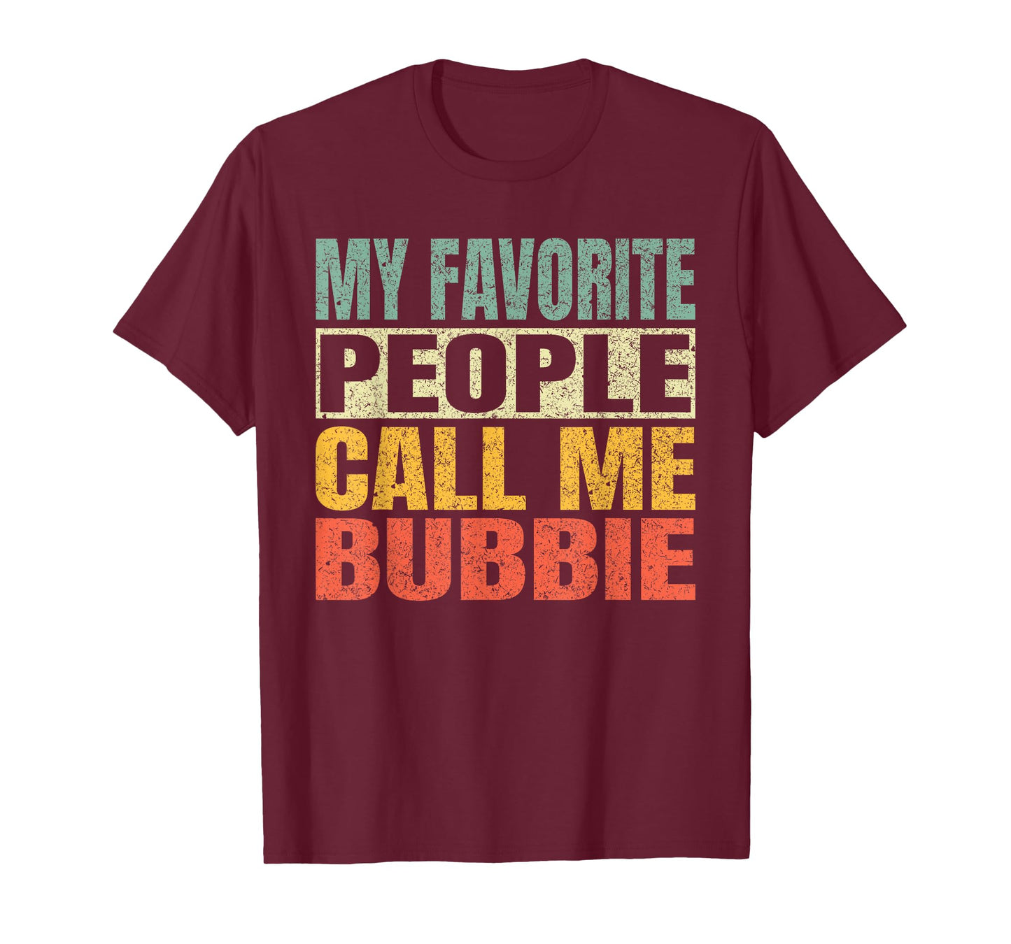 My Favorite People Call Me Bubbie Funny Fathers Day Bubbie T-Shirt