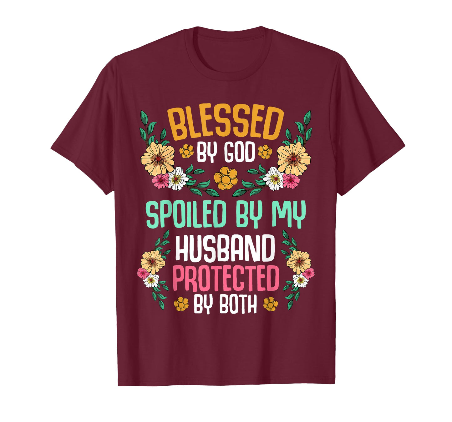 Blessed by God Spoiled by My Husband Protected By Both Tee T-Shirt