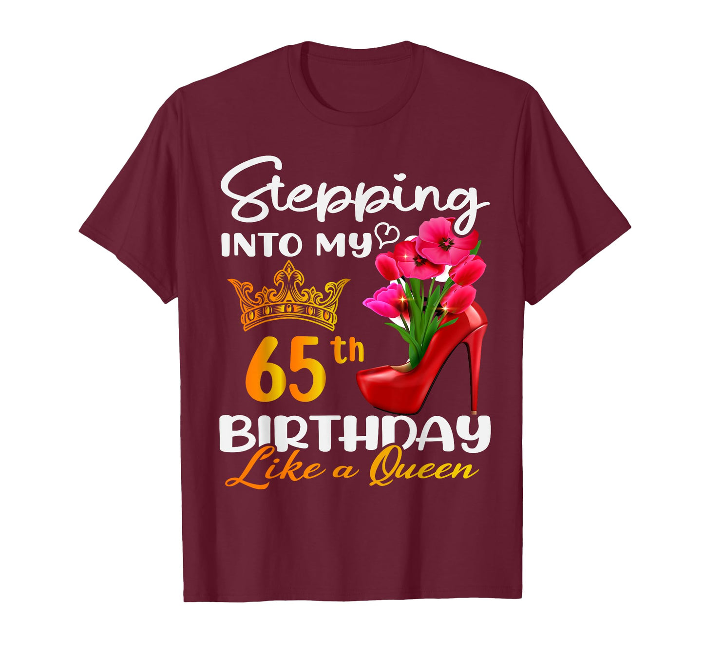 Stepping Into My 65th Birthday Like A Queen For 65 Years Old T-Shirt