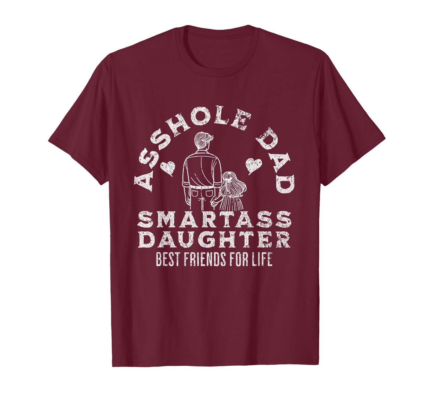 Asshole Dad And Smartass Daughter Best Friend For Life T-Shirt