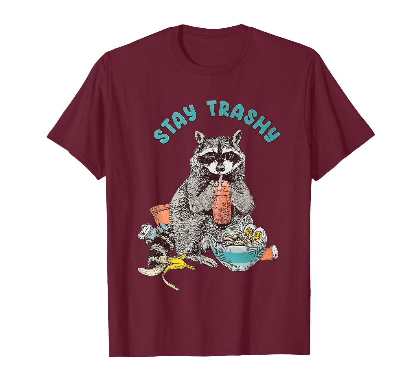 Stay Trashy Raccoon Funny For Men Women T-Shirt