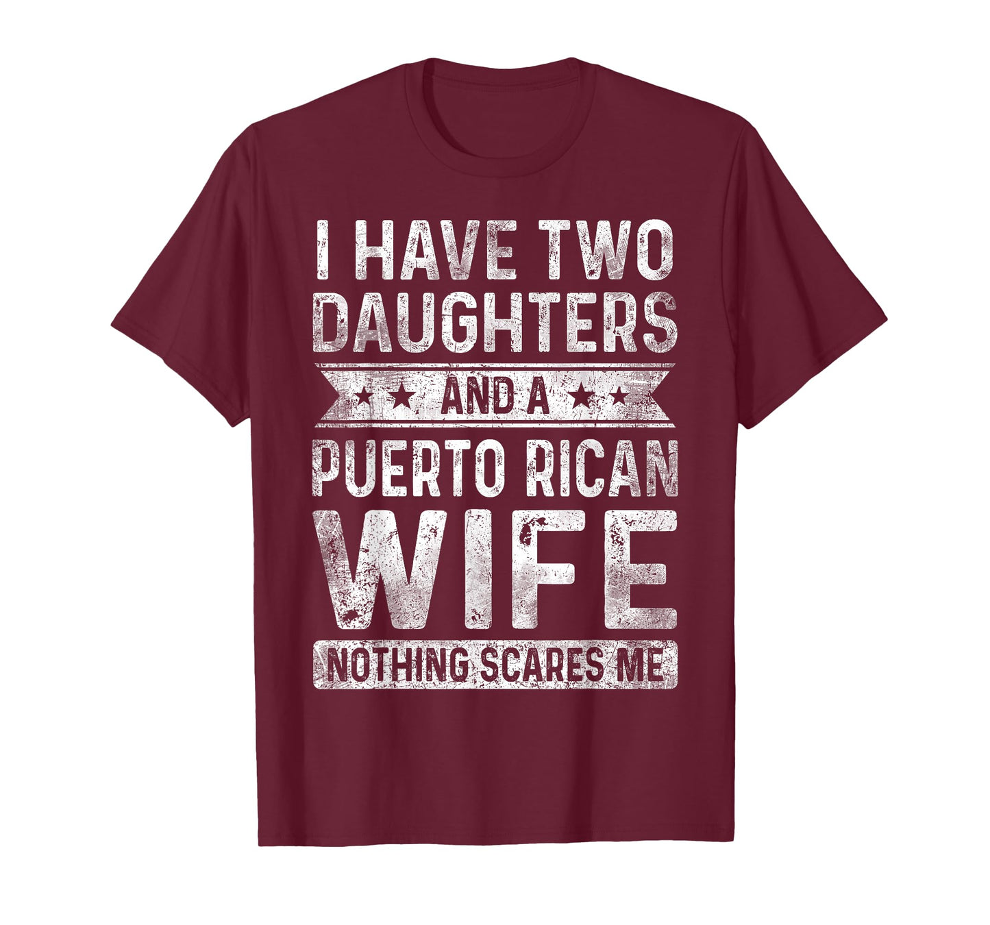 I Have Two Daughters And A Puerto Rican Wife Husband Gift T-Shirt