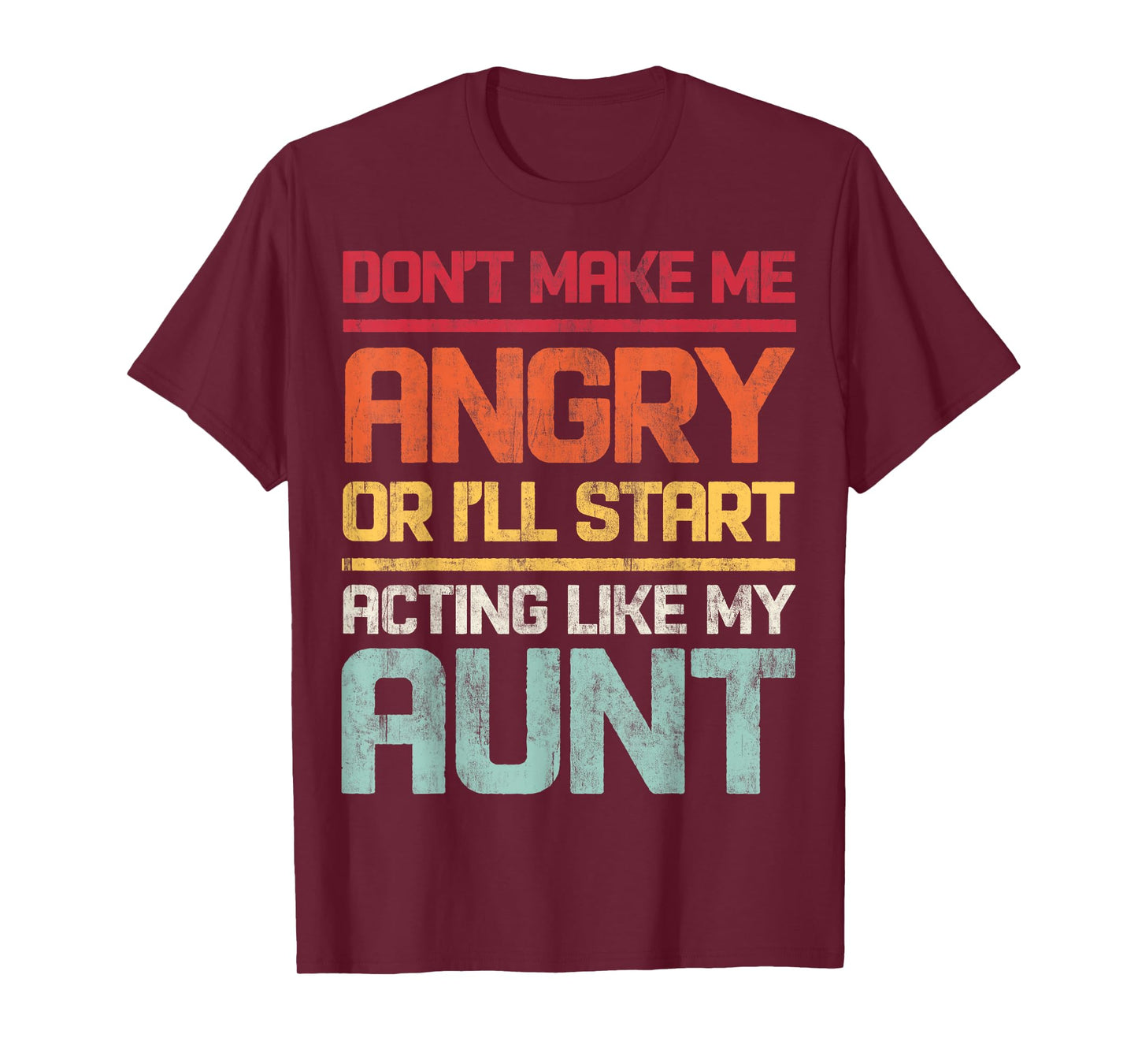 Don't Make Me Angry Or I'll Start Acting Like My Aunt Retro T-Shirt
