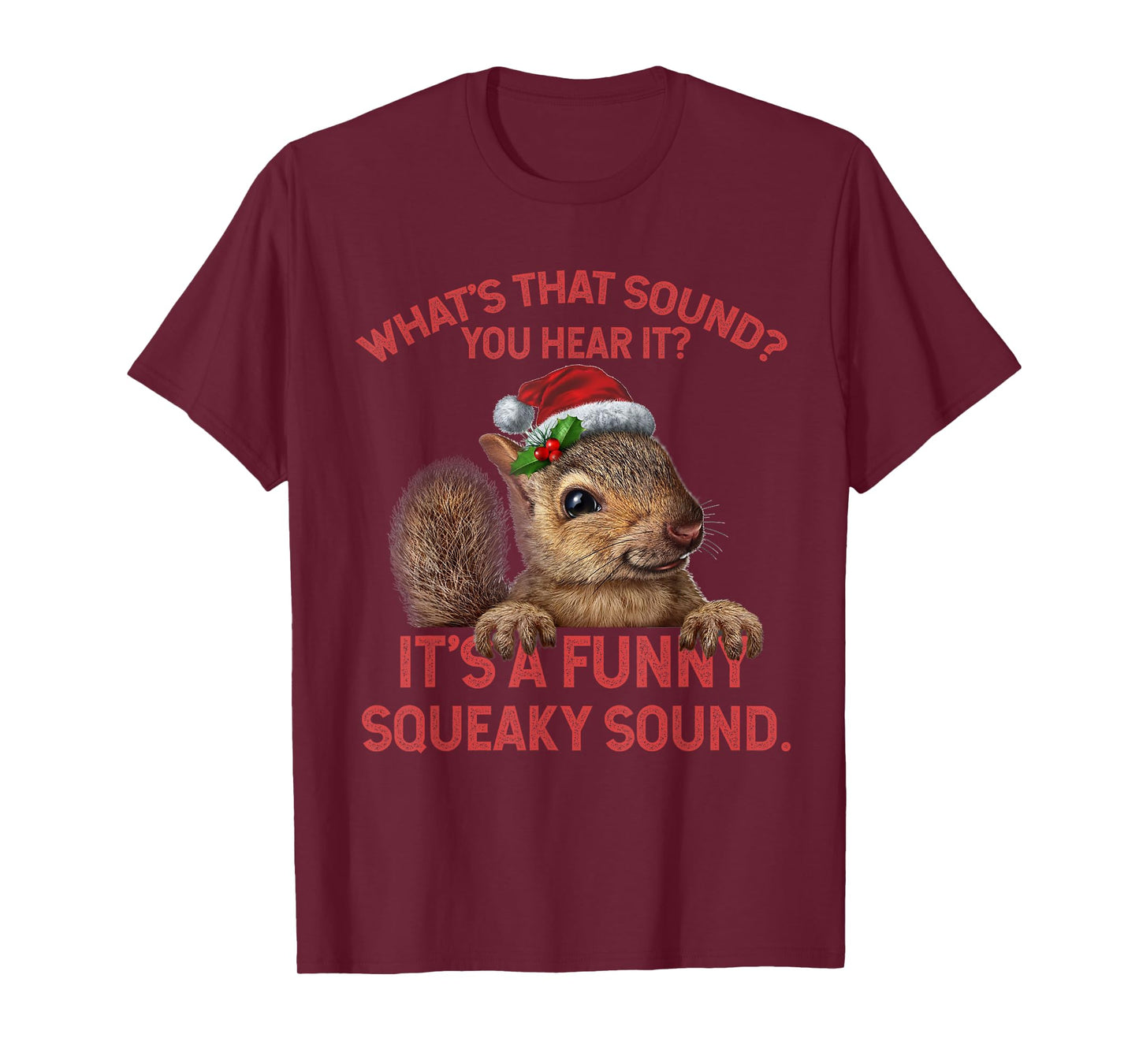 It's A Funny Squeaky Sound Christmas Squirrel T-Shirt