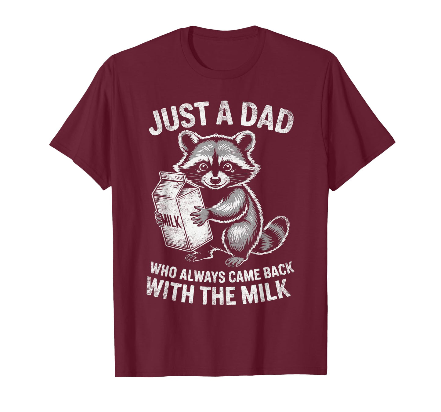 Just A Dad Who Always Came Back with Milk Raccoon Lover T-Shirt