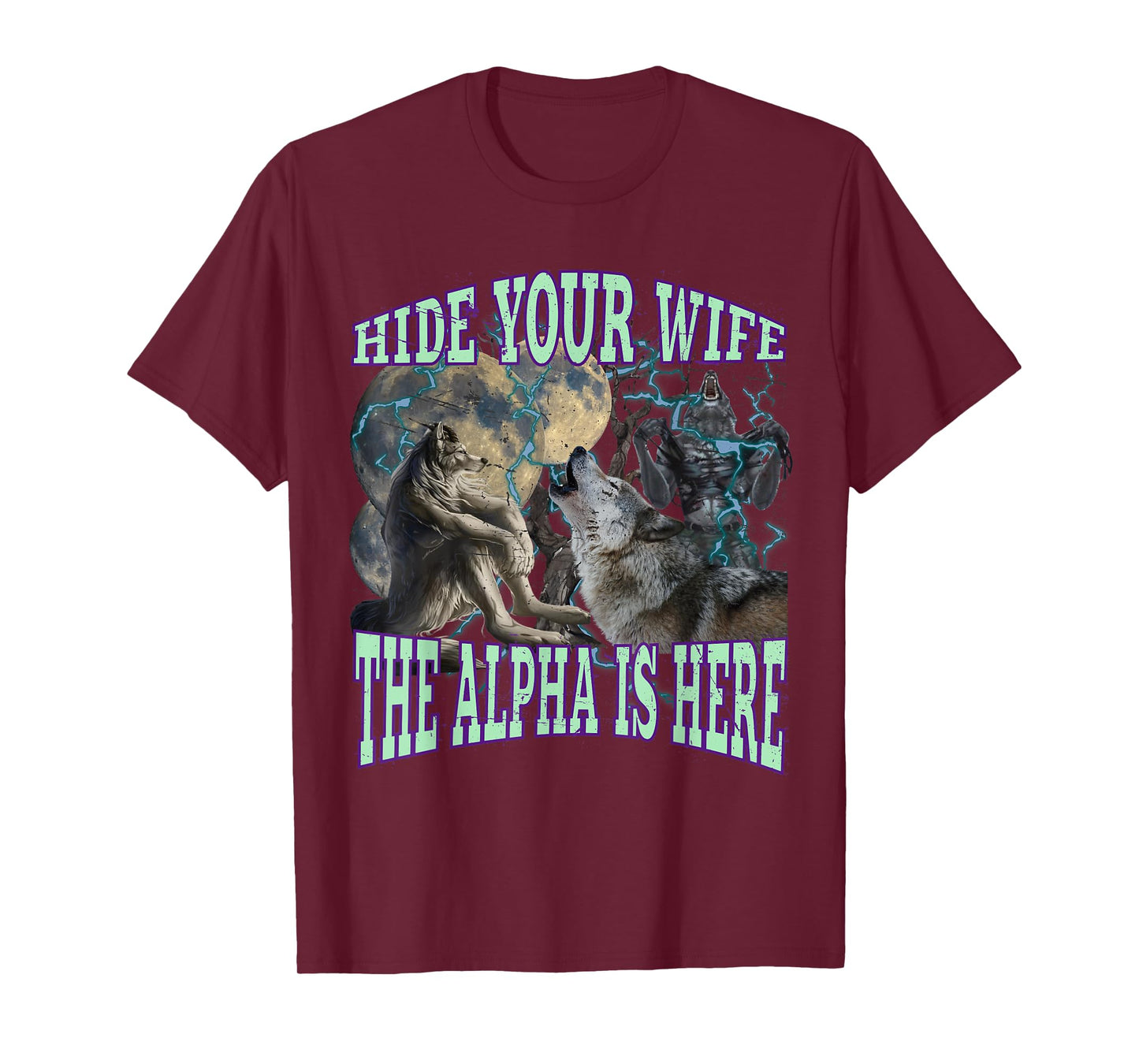 Hide Your Wife The Alpha Is Here Funny Werewolf Wolf Meme T-Shirt