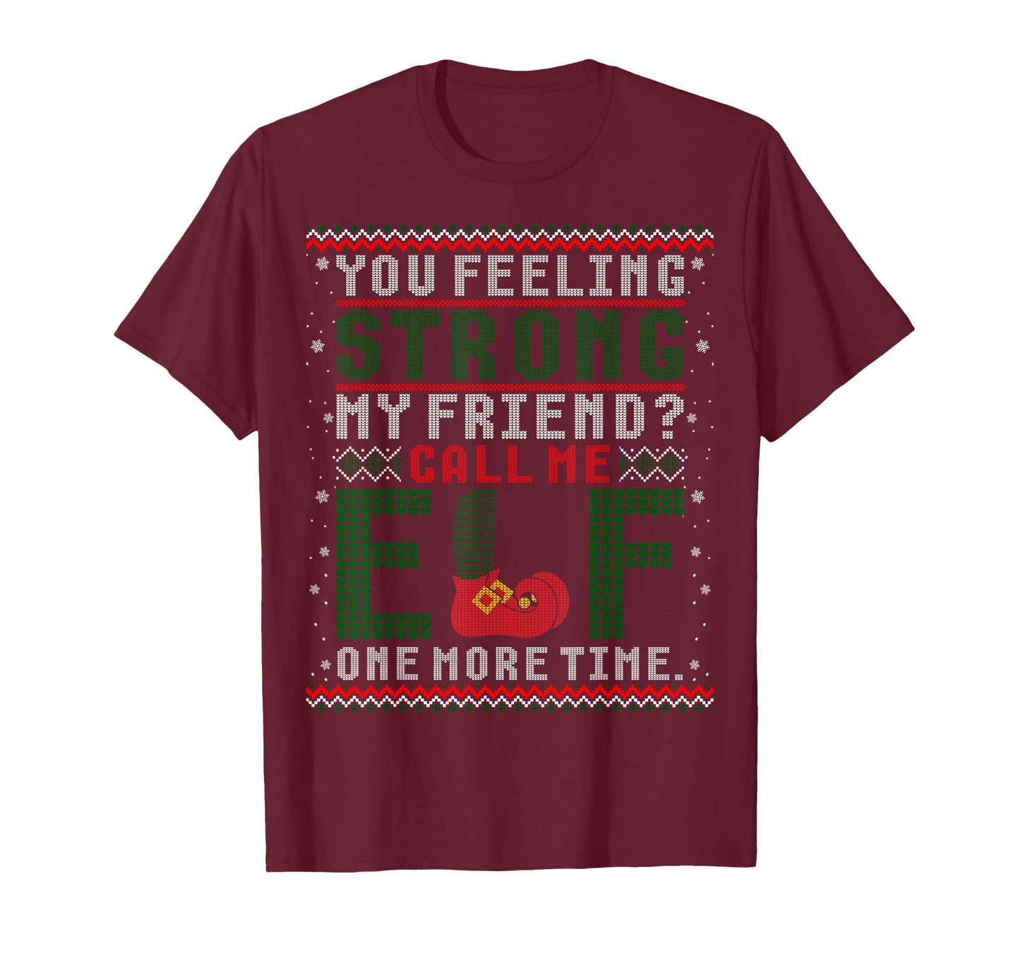 Christmas Call Me Elf One More Time Ugly Sweater T-Shirt