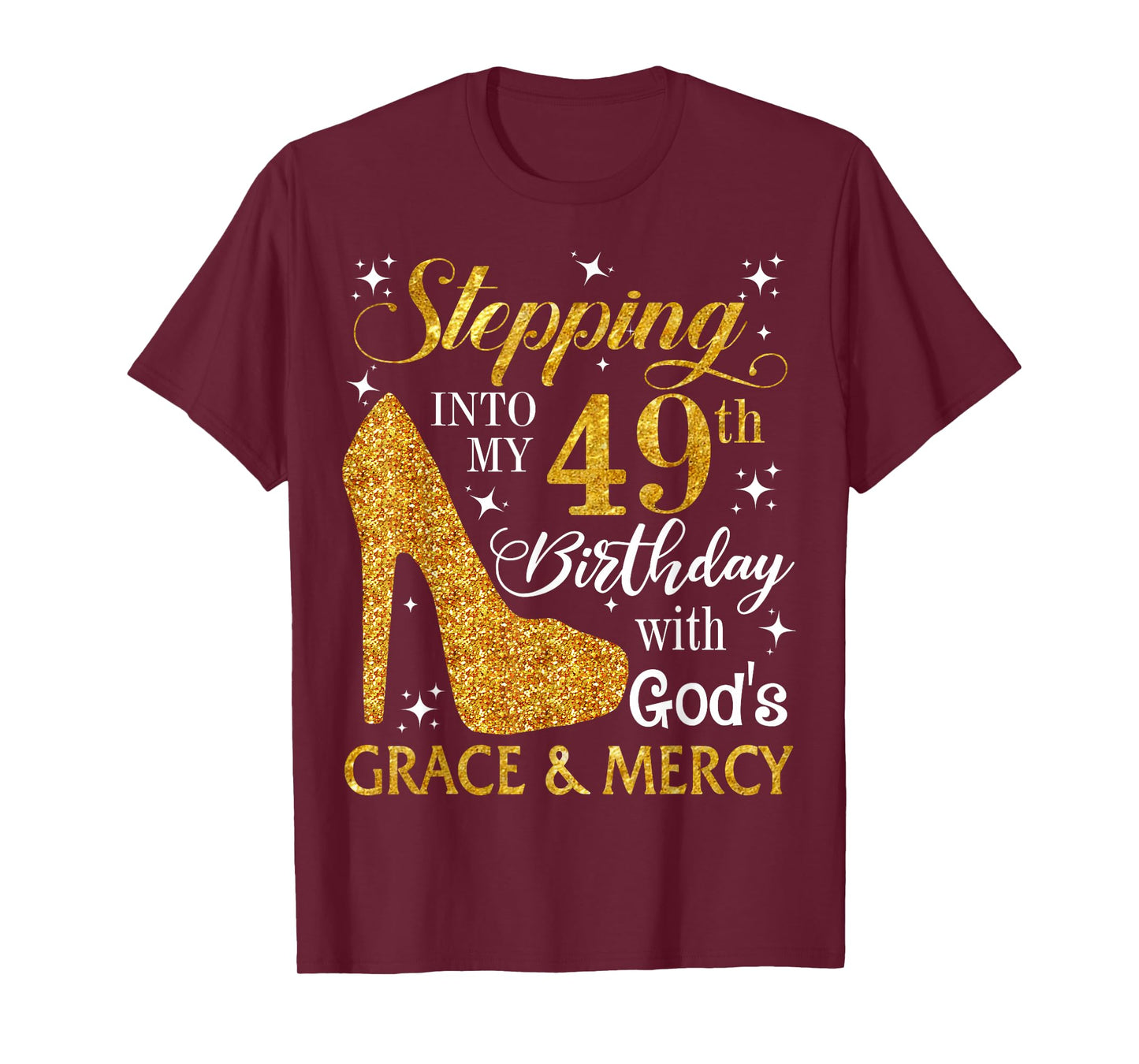 Stepping into my 49th birthday with God's grace & Mercy Tee T-Shirt