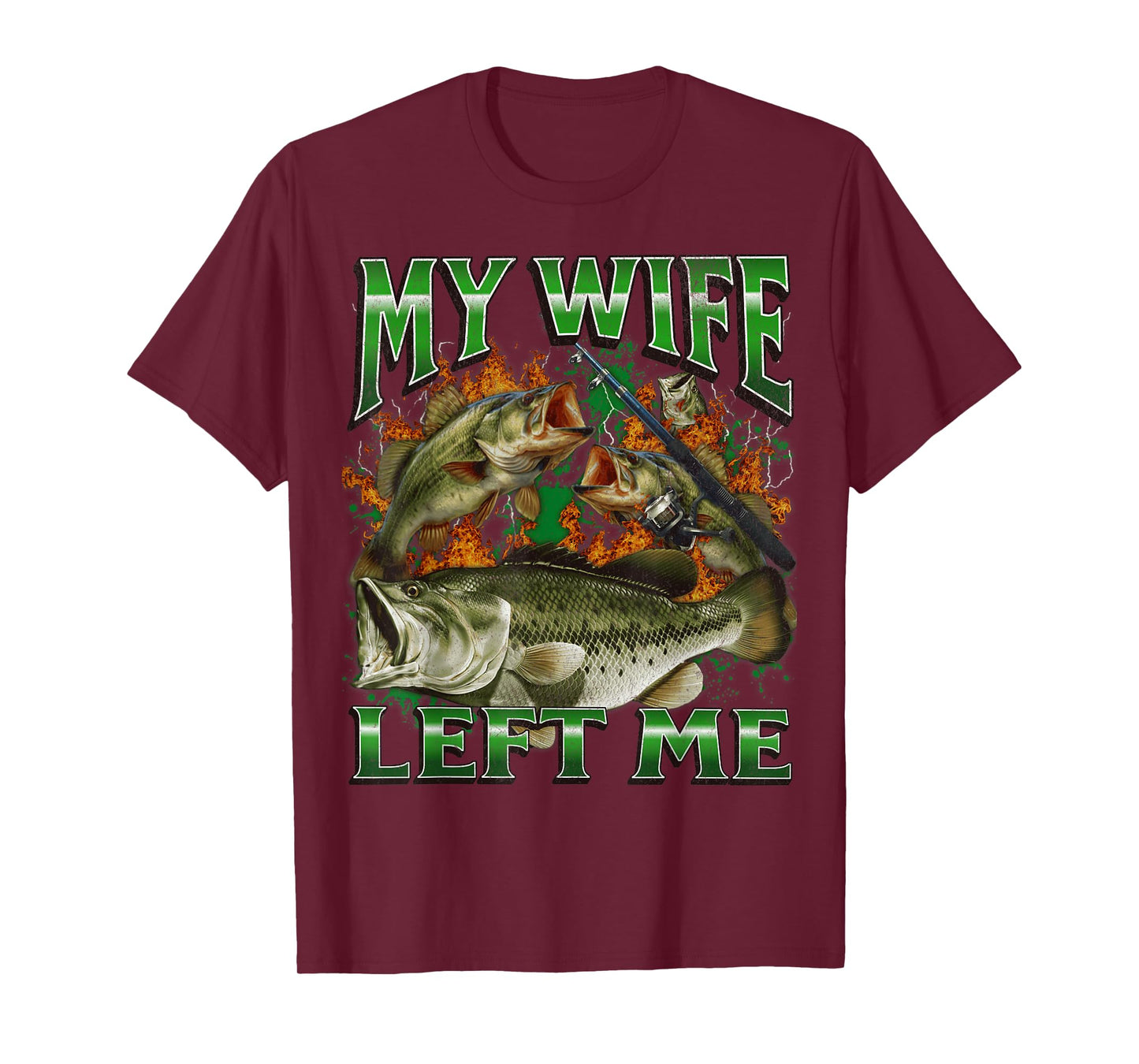 My Wife Left Me Funny Offensive Fishing Meme Bootleg Graphic T-Shirt