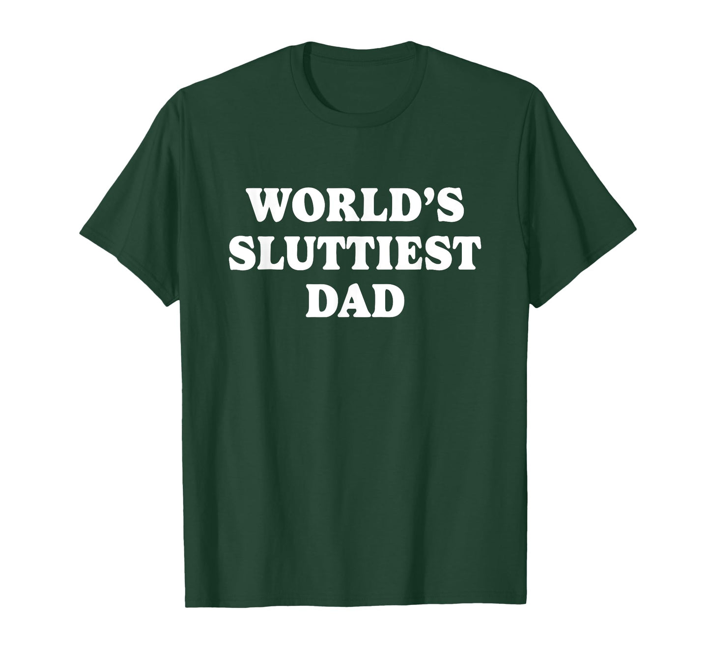 Worlds Sluttiest Dad Funny father Meme Boyfriend Dad Husband T-Shirt