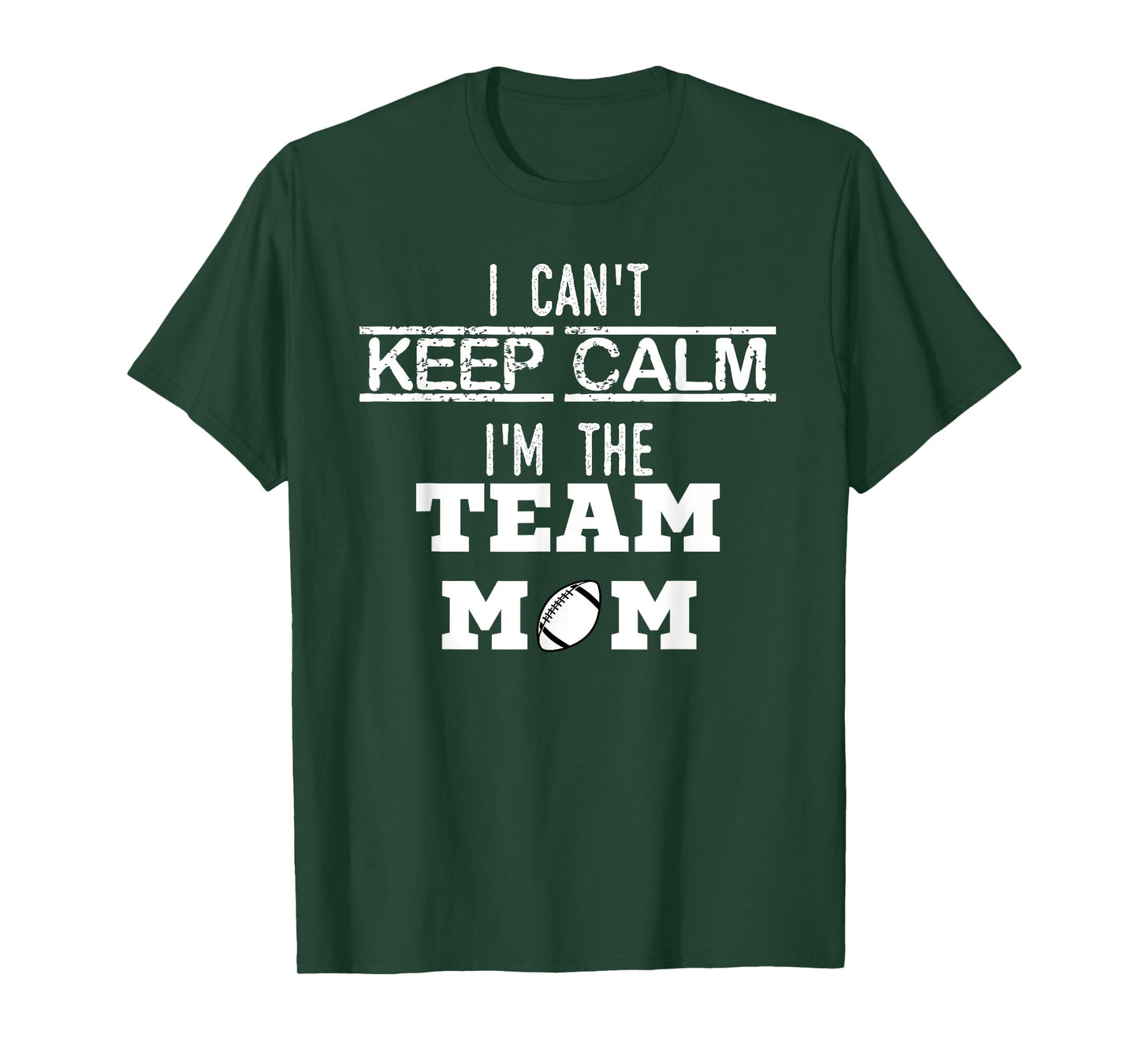 I Can't Keep Calm I'm The Team MOM youth sports football T T-Shirt