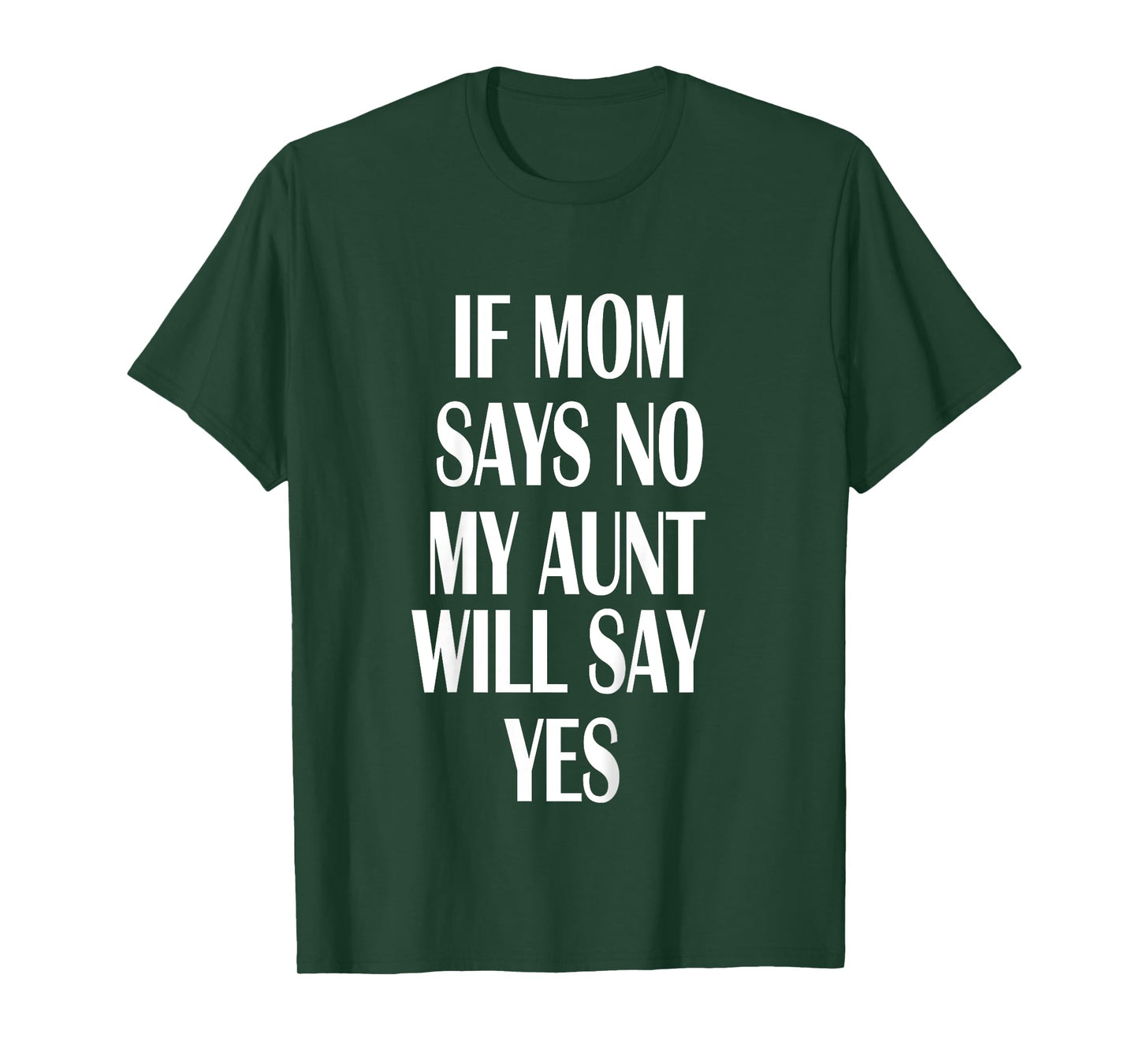If Mom Says No My Aunt Will Say Yes Shirt For Kids Youths T-Shirt