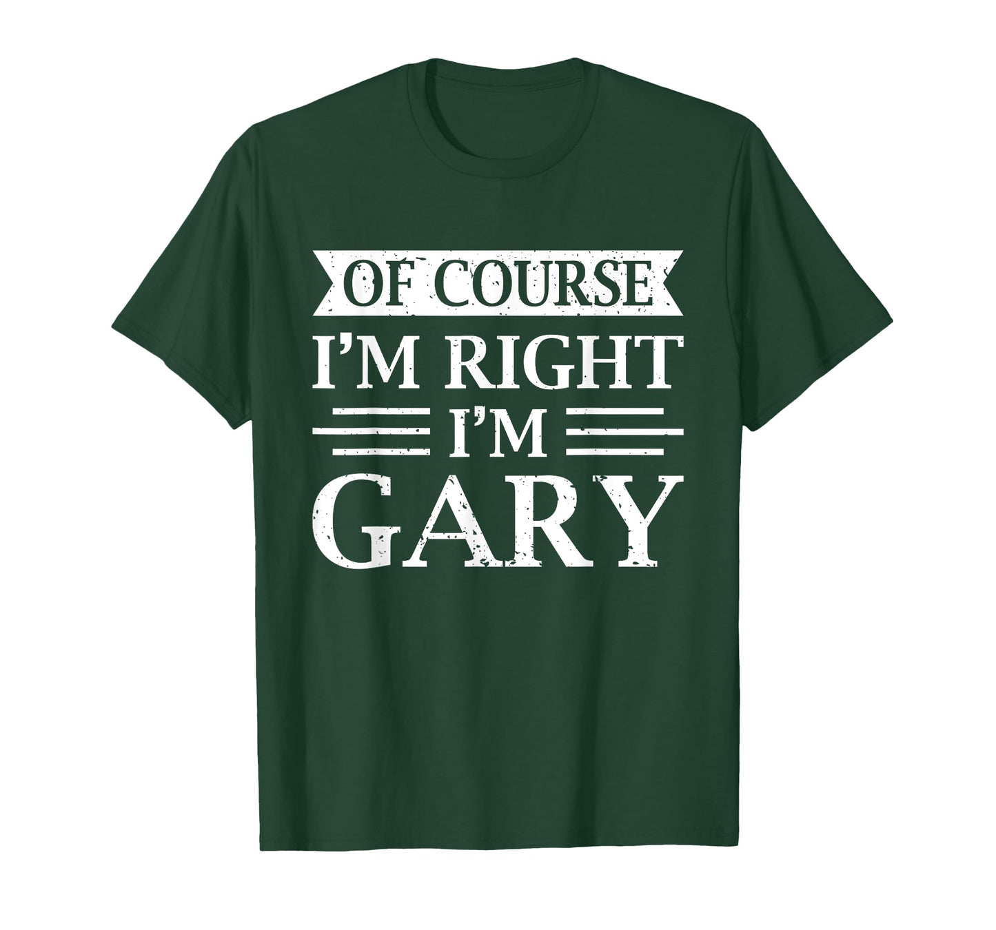 OF COURSE I'M RIGHT I'M GARY Shirt Christmas Idea Funny T-Shirt