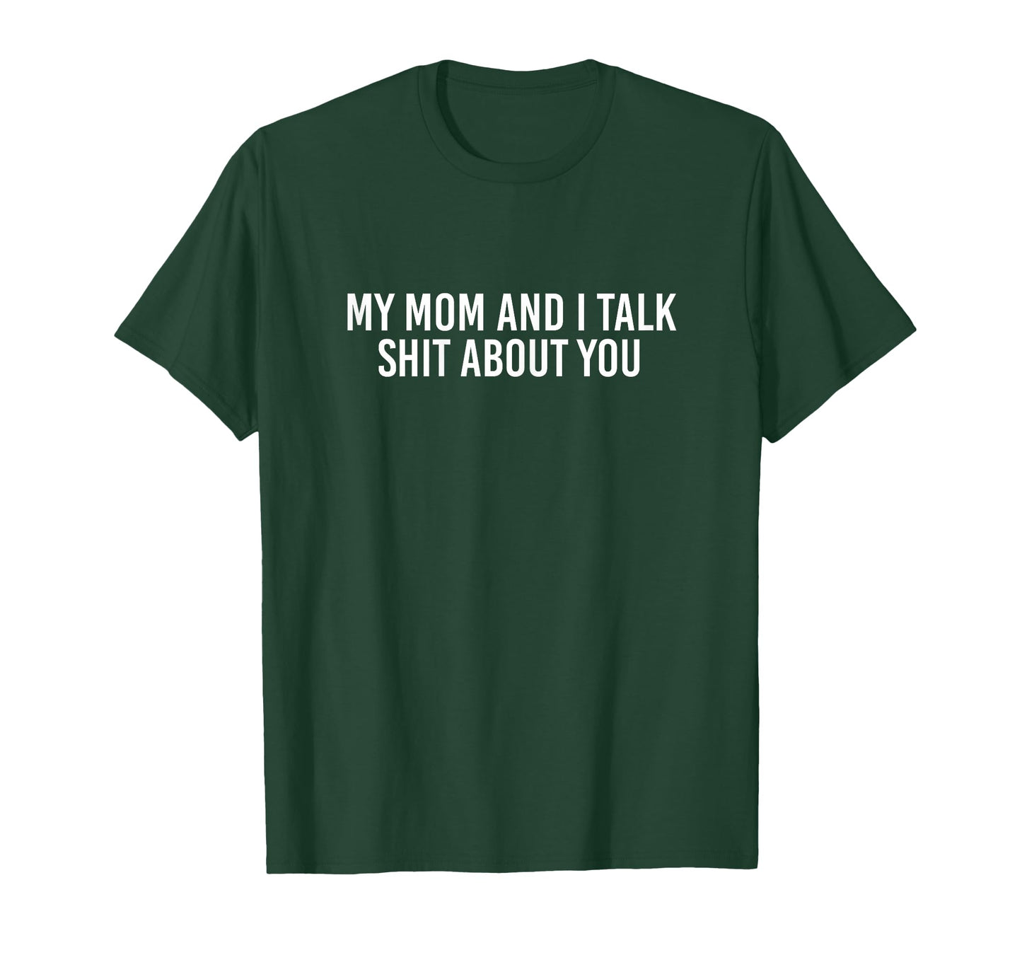 My Mom And I Talk Shit About You Funny Matching Shirt T-Shirt
