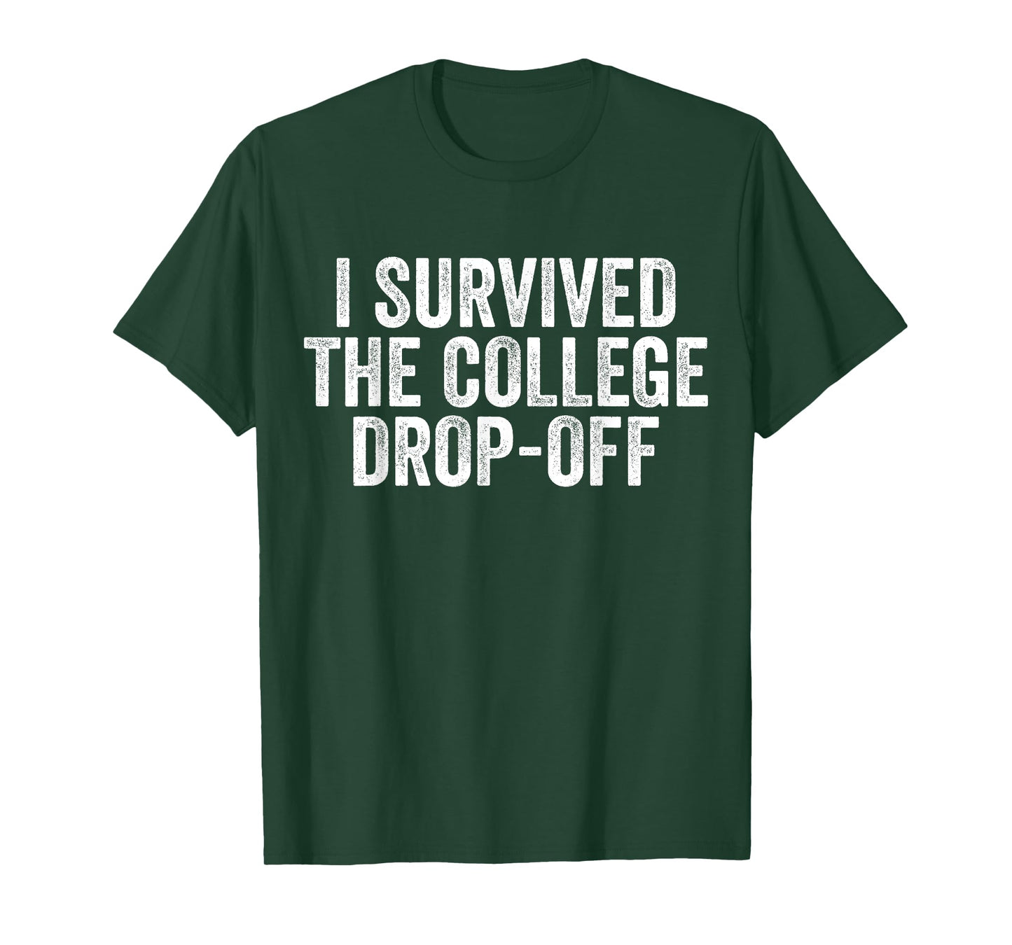 I Survived The College Drop-Off Funny Family Dads and Moms T-Shirt