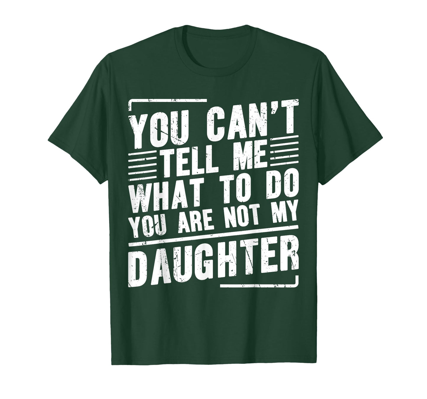 You Canβt Tell Me What To Do You Are Not My Daughter T-Shirt