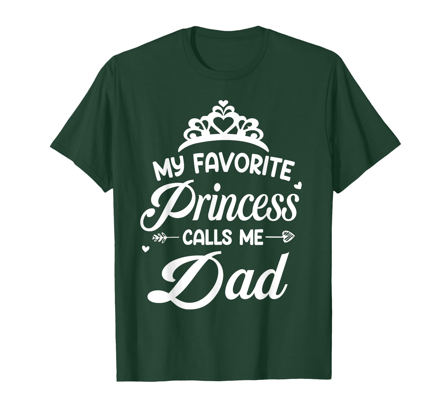 My Favorite Princess Calls Me Dad - Dad Daughter T-Shirt