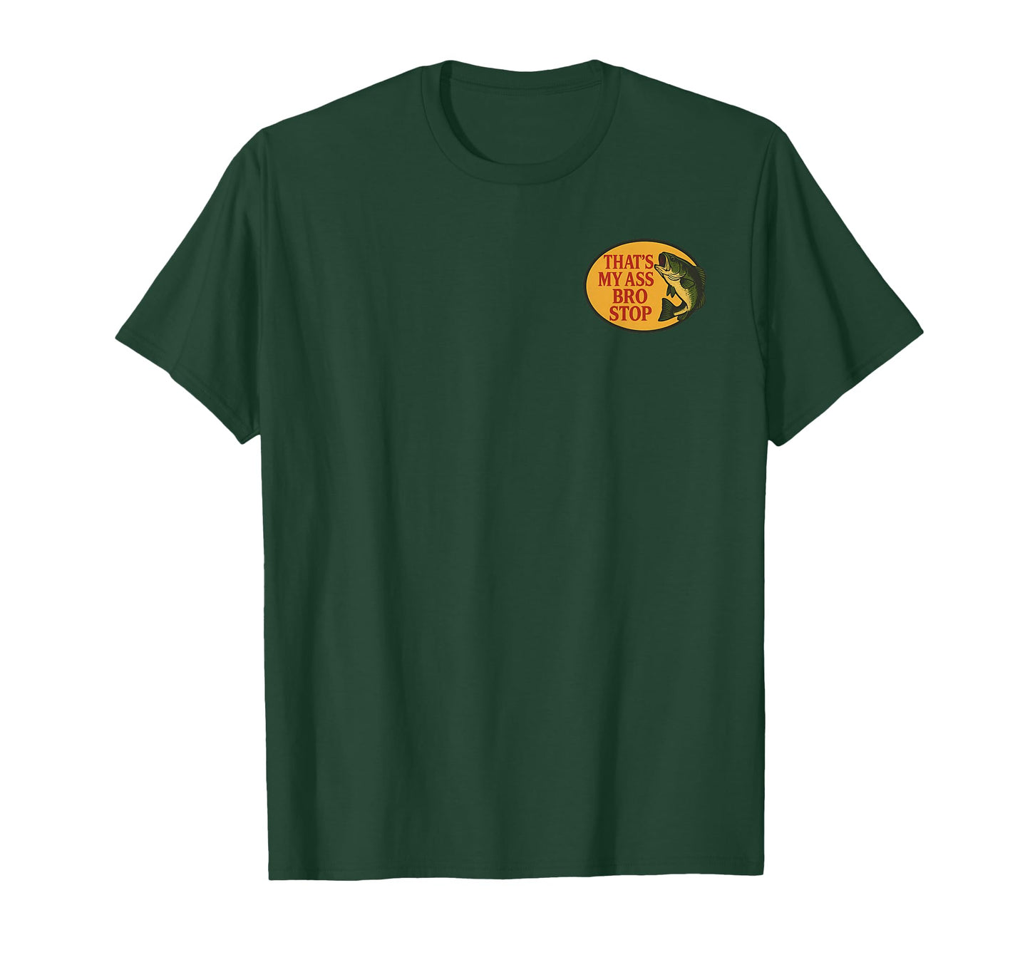 (2 Sides) Thats My Ass Bro Stop Funny Fishing Saying Quote T-Shirt