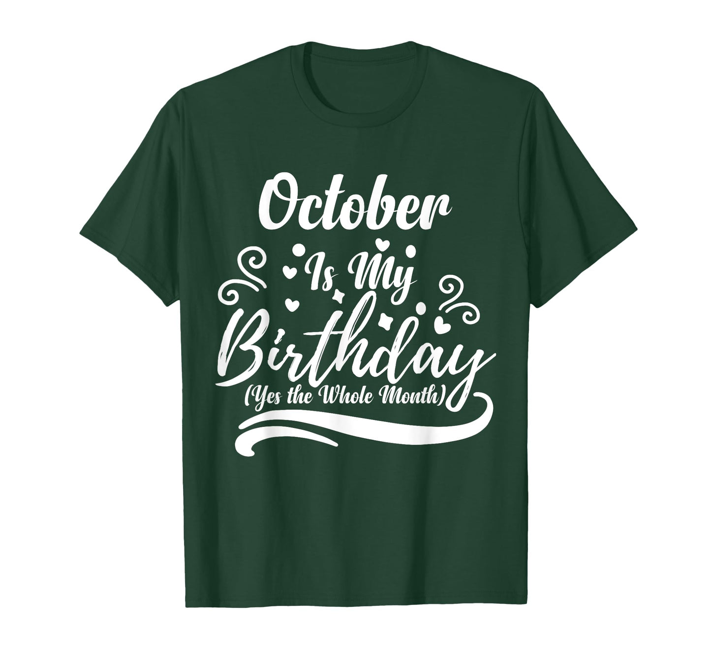 October Is My Birthday Yes The Whole Month For Men Women T-Shirt