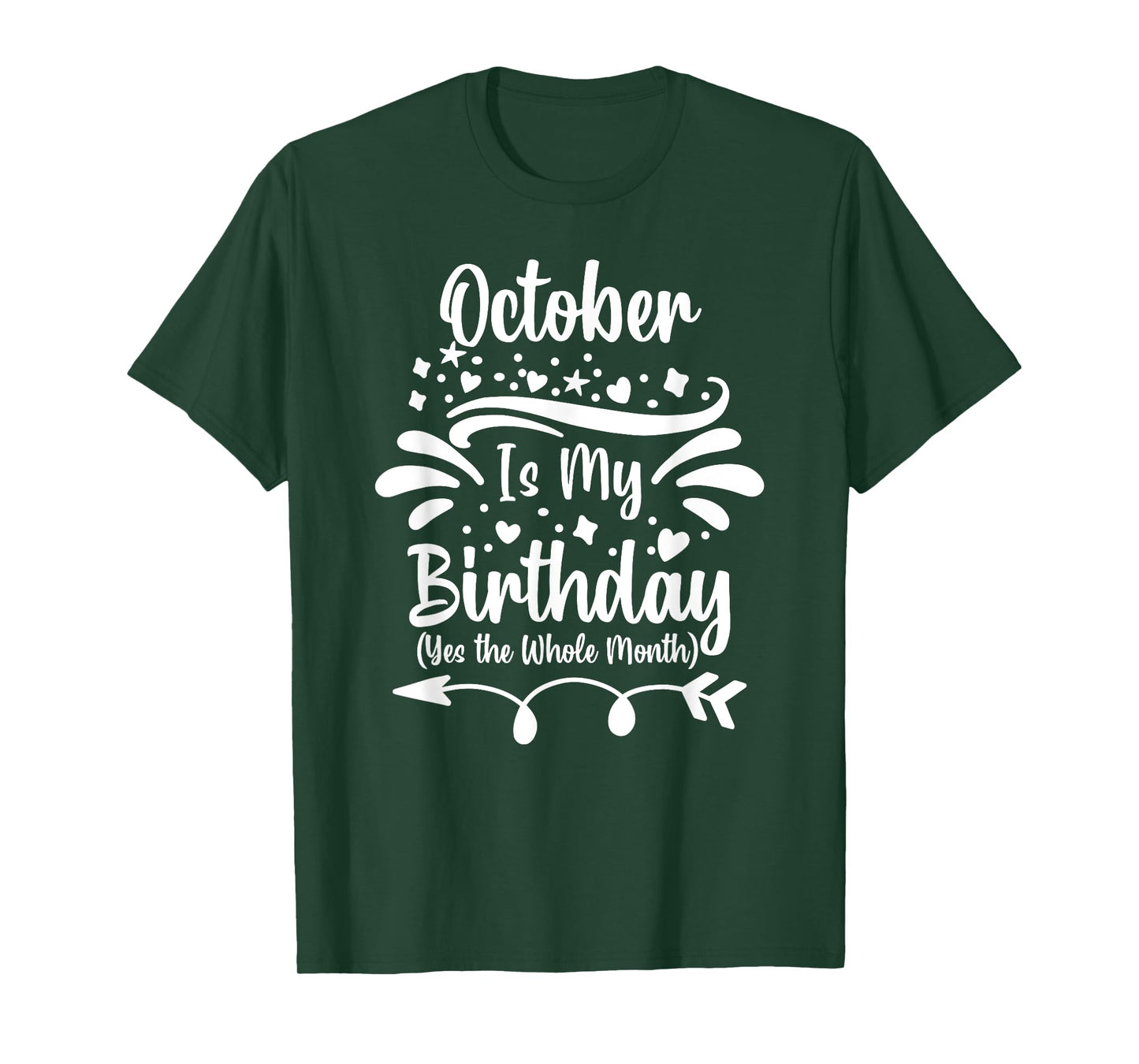 October Is My Birthday Yes The Whole Month For Men Women T-Shirt