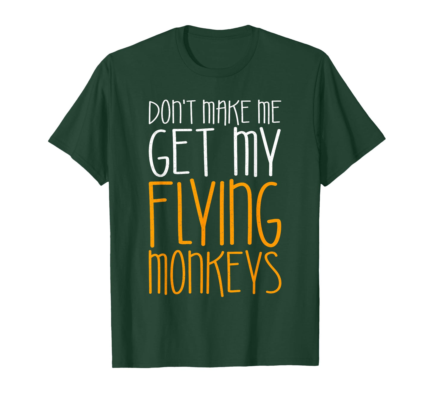 Don't Make Me Get My Flying Monkeys Shirt Monkey Costume T-Shirt
