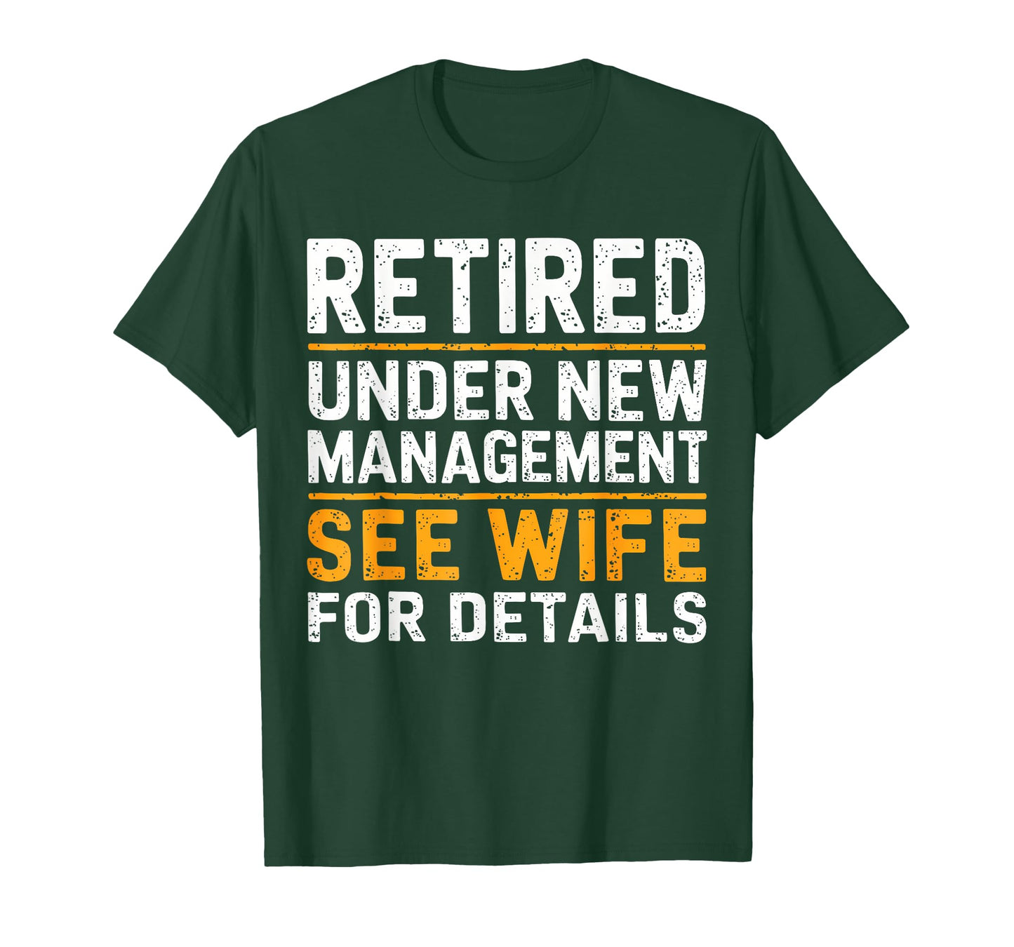 Retired Under New Management See Wife For Details Funny Gift T-Shirt