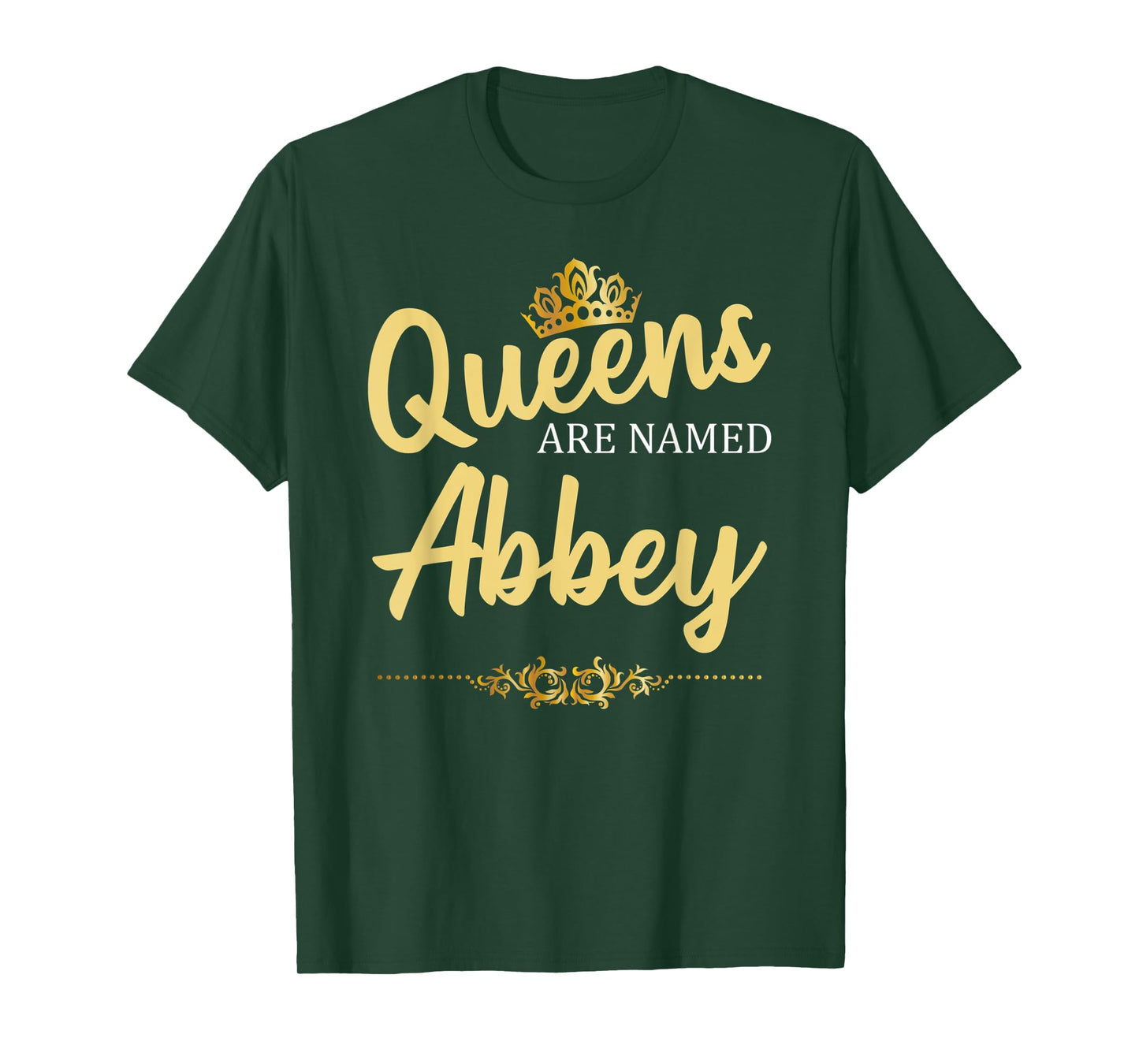 Queens Are Named ABBEY Personalized Funny Birthday Gift T-Shirt