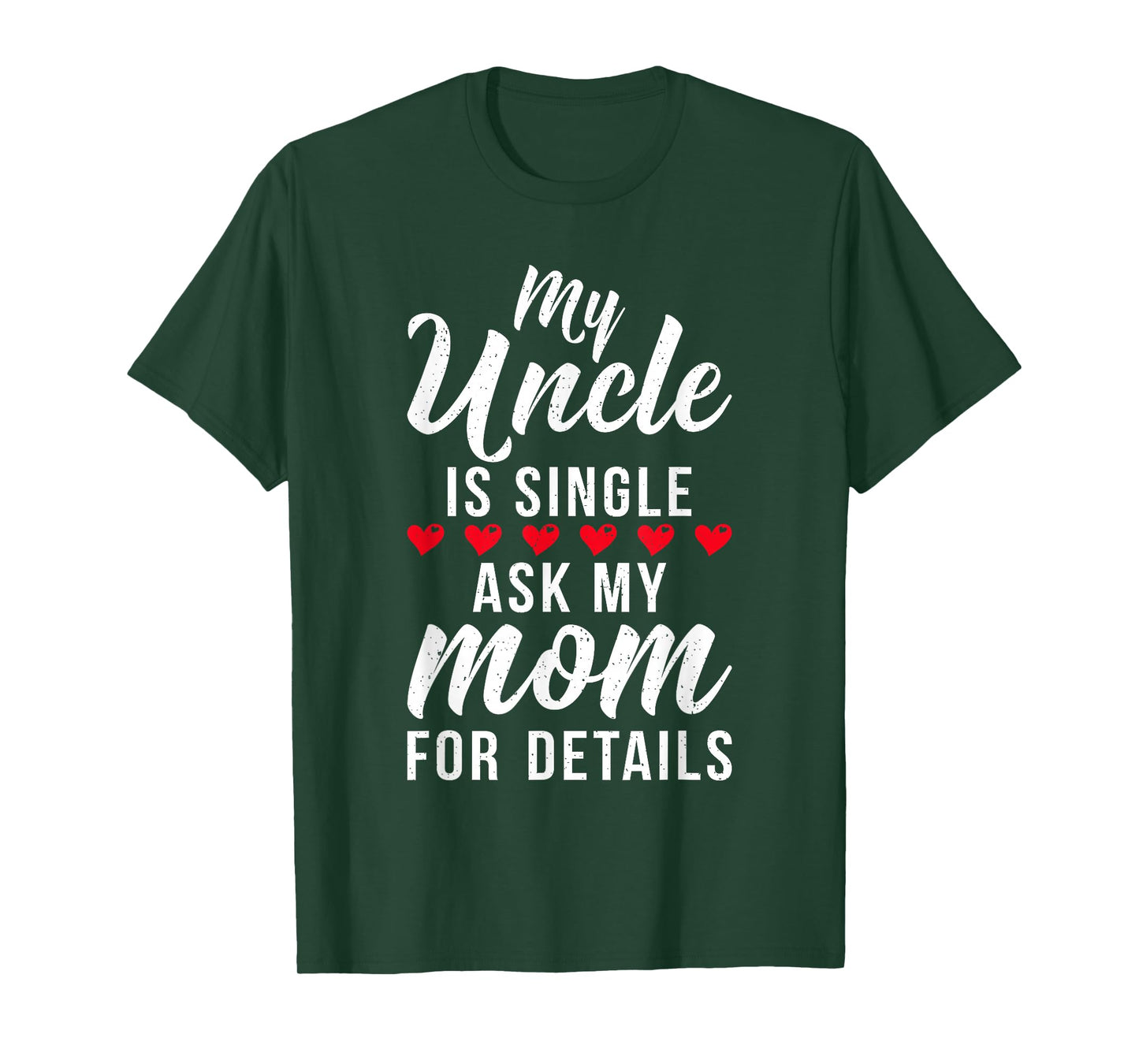 My Uncle is Single ask my Mom for Details Family Brother T-Shirt
