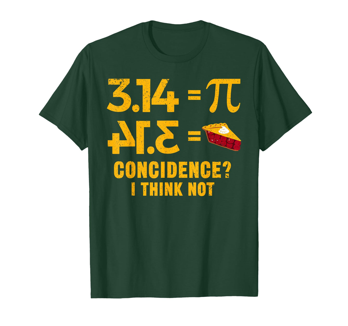 Pi 3 14 = Pie Coincidence I Think Not Math Pun T-Shirt