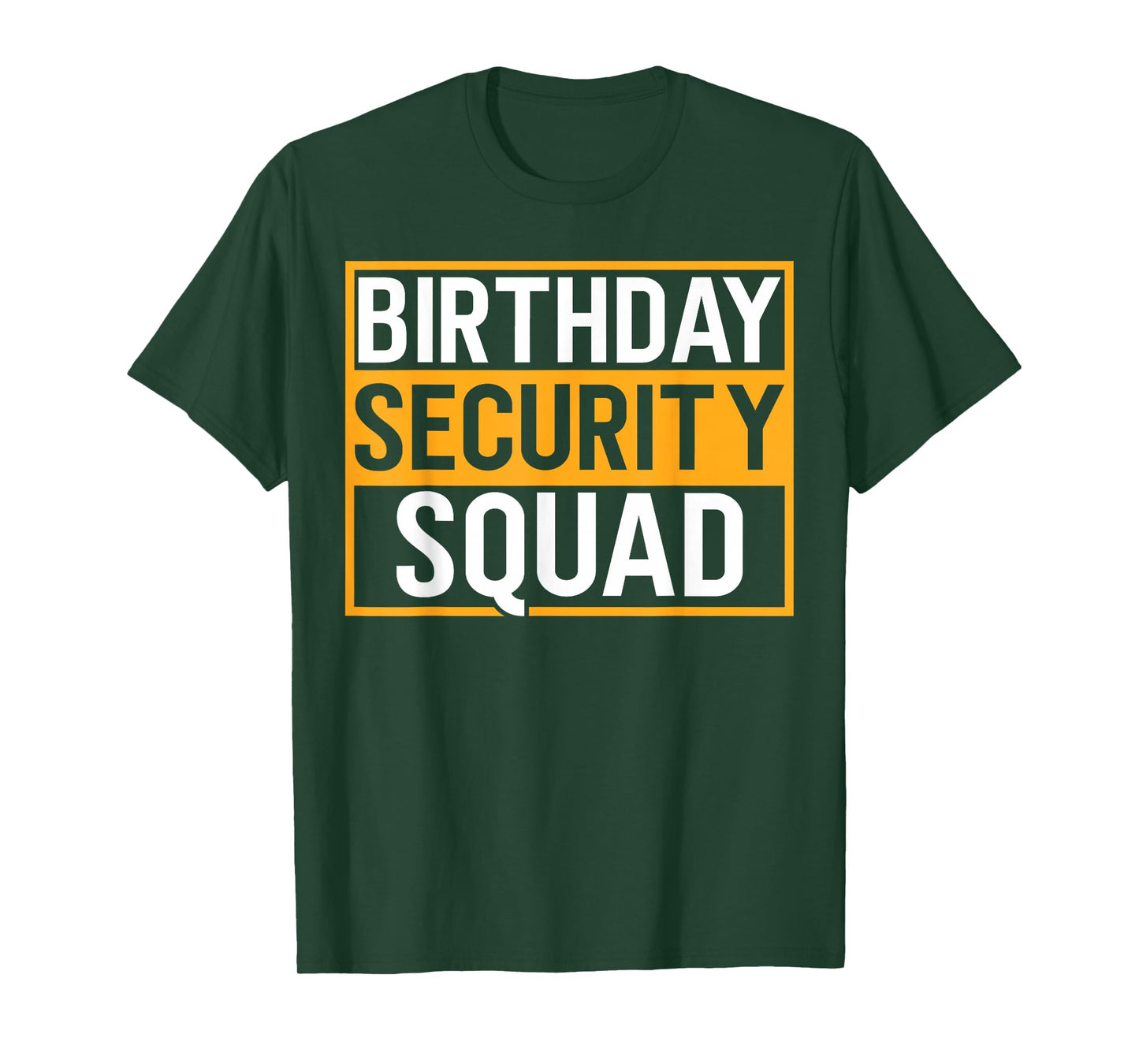 Birthday Security Squad Funny Family Party Best Ever T-Shirt