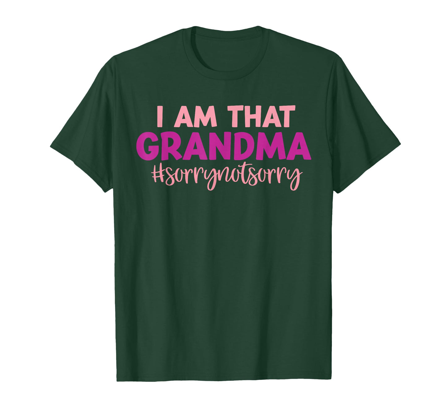 Iโm that Grandma Sorry Not Sorry funny mother's day saying T-Shirt