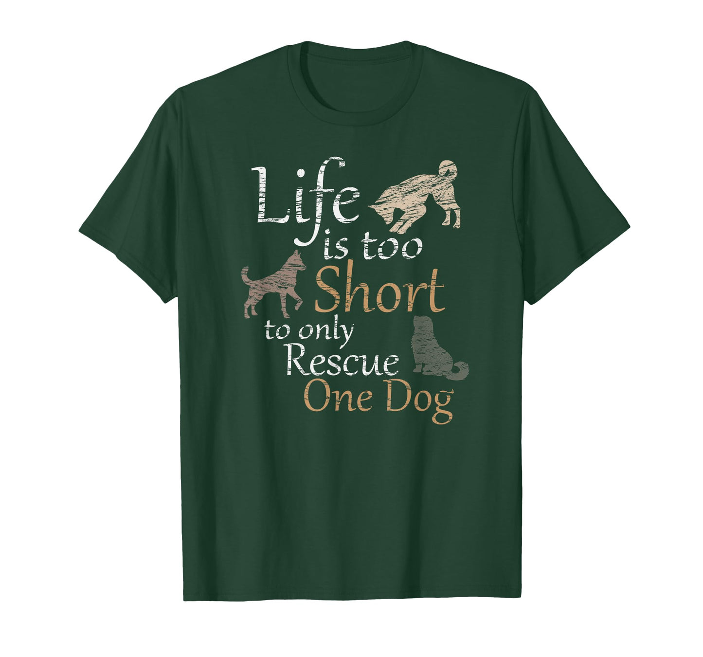 Life is too Short to only Rescue One Dog | Foster Mom Gift T-Shirt