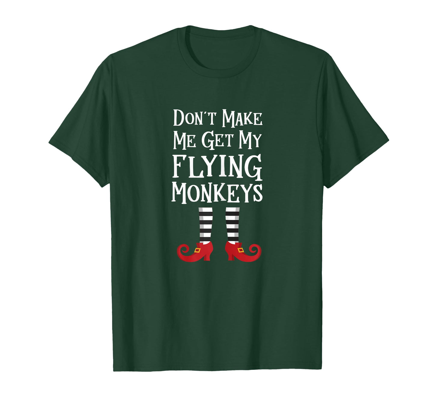 Don't Make Me Get My Flying Monkeys T Shirt Costume Quote T-Shirt