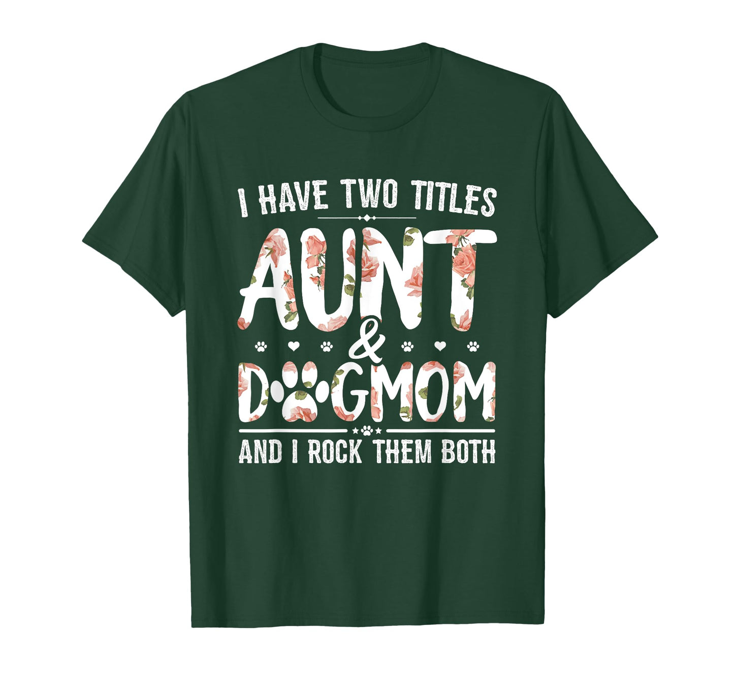 I Have Two Titles Aunt And Dog Mom Flower Funny Dog Lover T-Shirt for Men Women