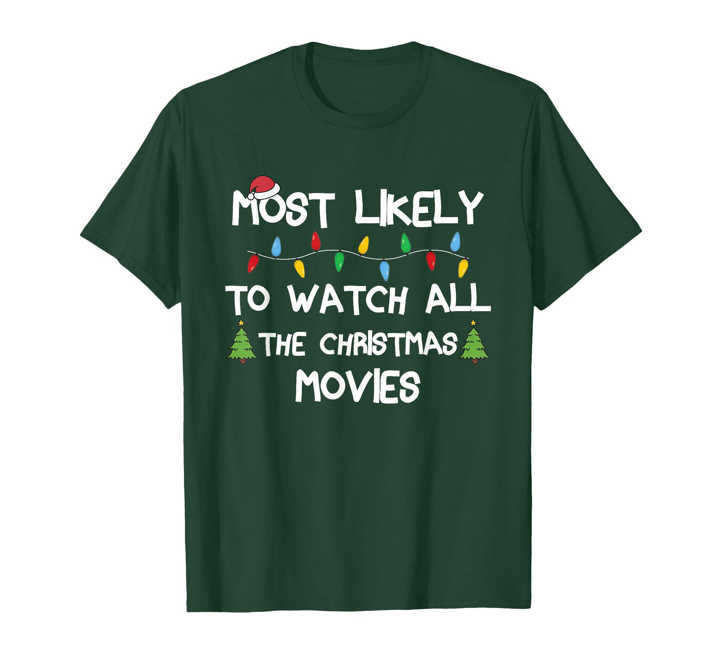 Most Likely To Watch All The Christmas Movies Matching Xmas T-Shirt