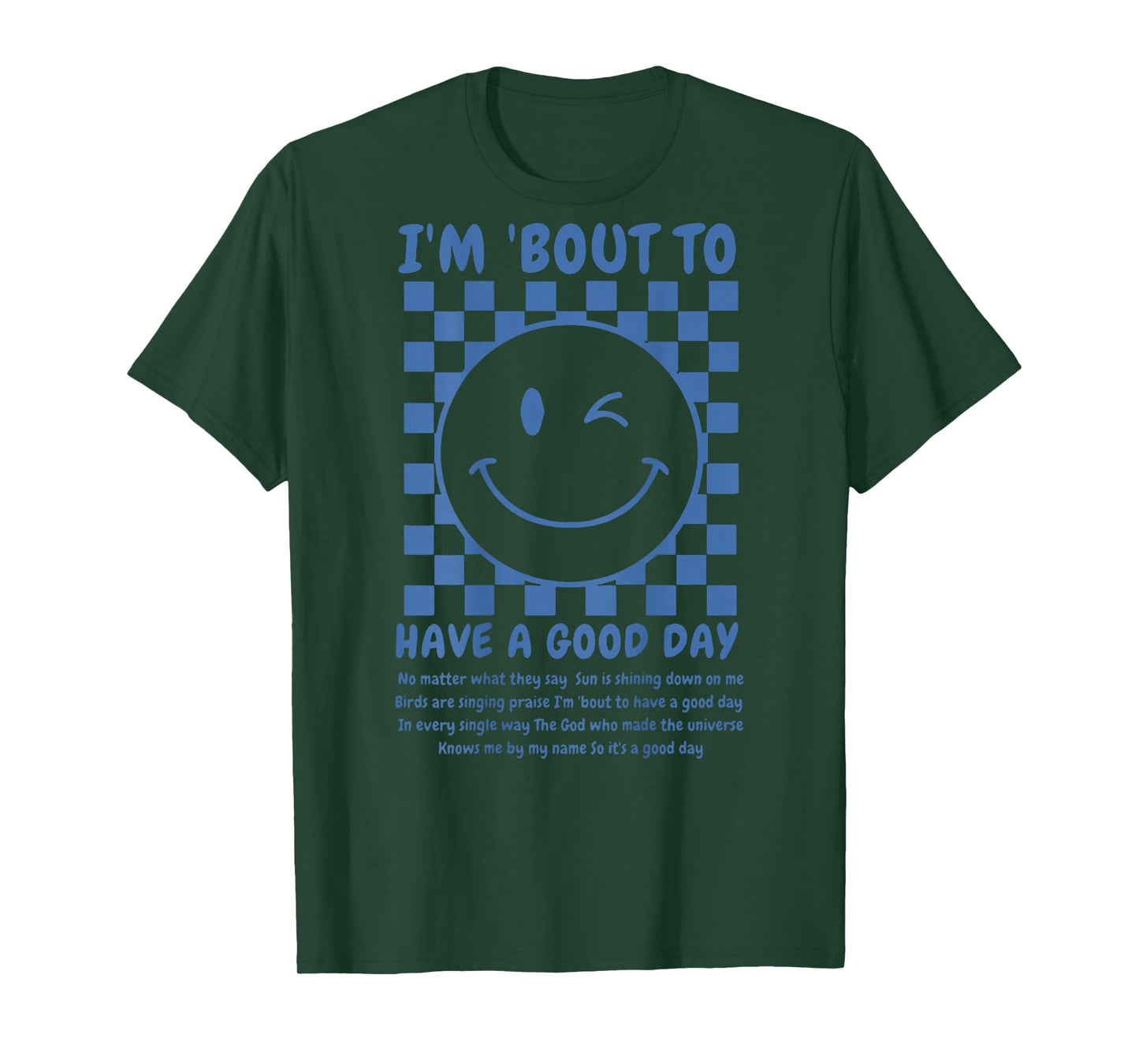 I'm Bout To Have A Good Day (on back) T-Shirt