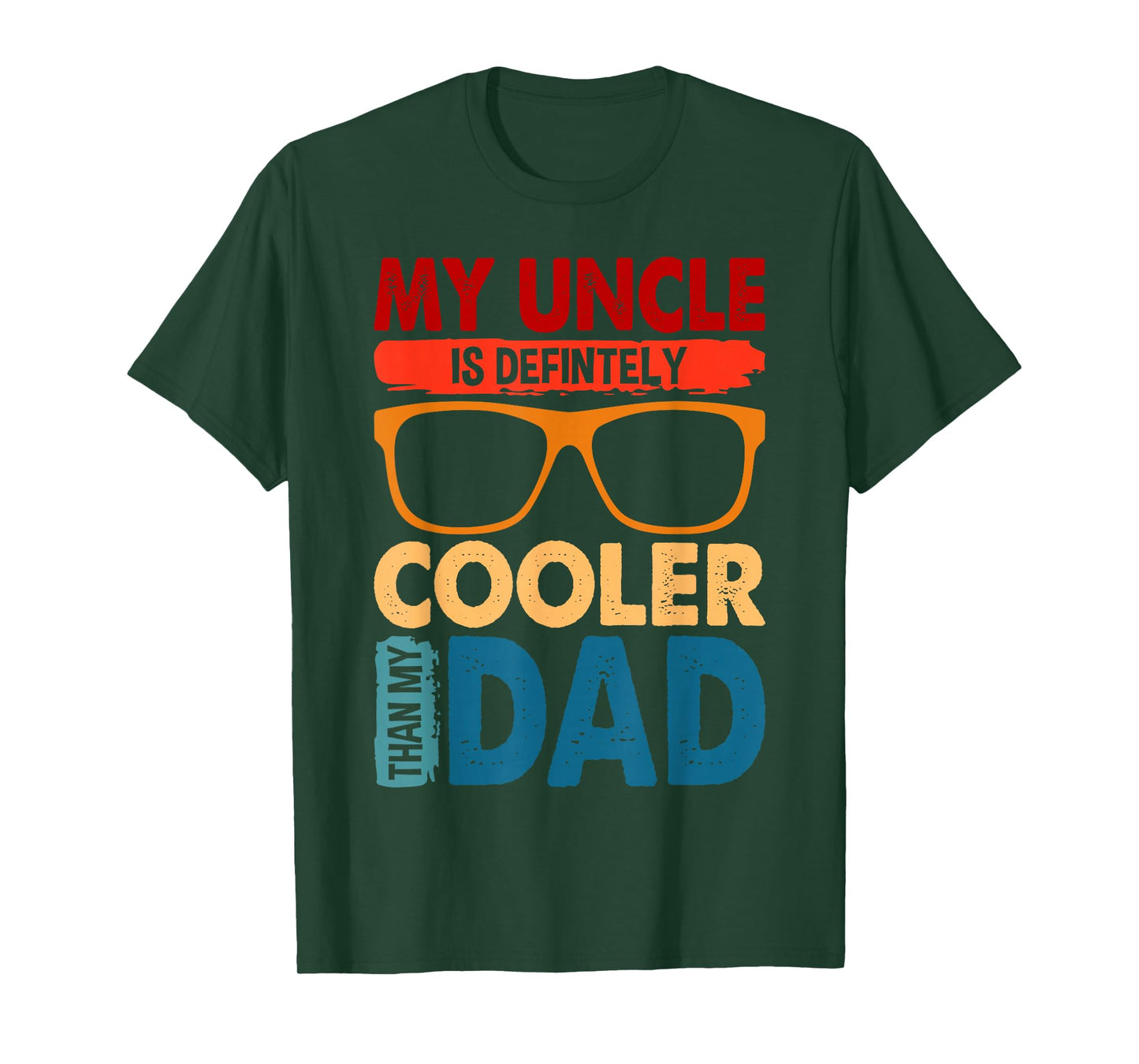 My Uncle Is Definitely Cooler Than My Dad great for Uncle T-Shirt