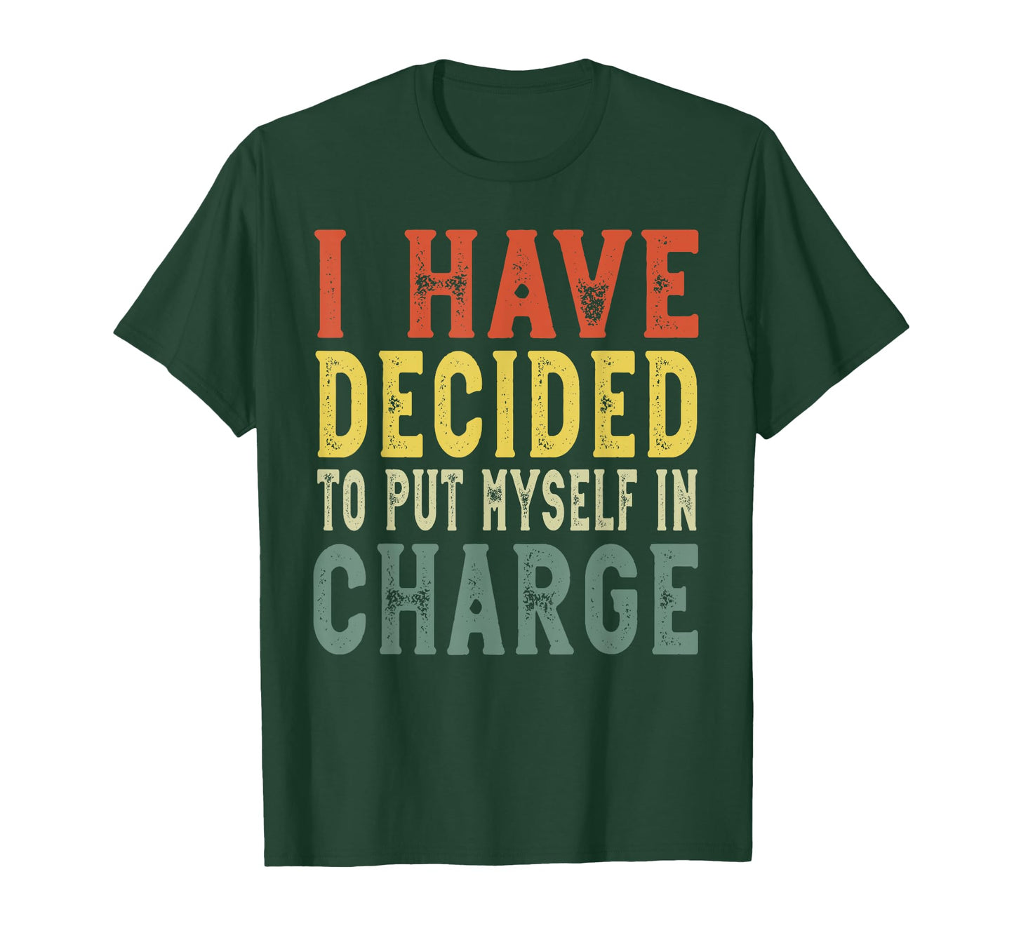 I have decided to put myself in charge, confident leadership T-Shirt