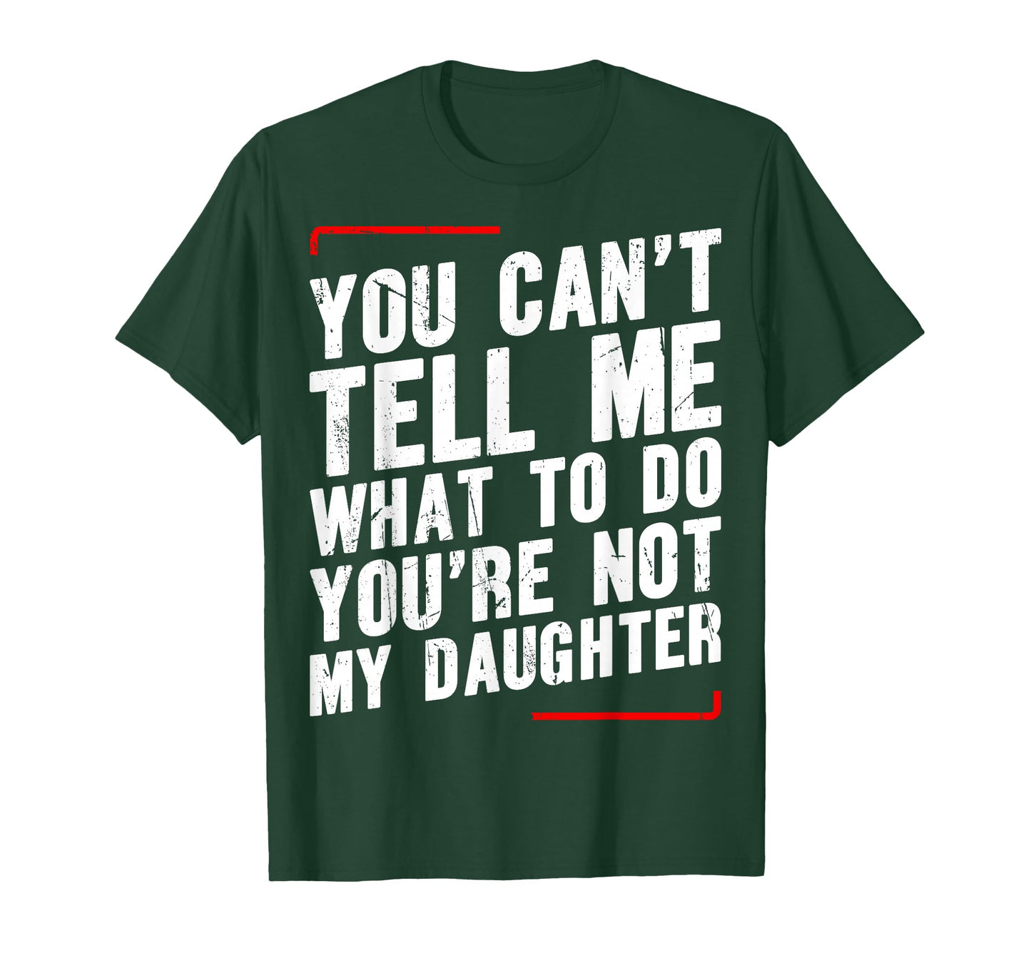 You Canβt Tell Me What To Do Youβre Not My Daughter T-Shirt
