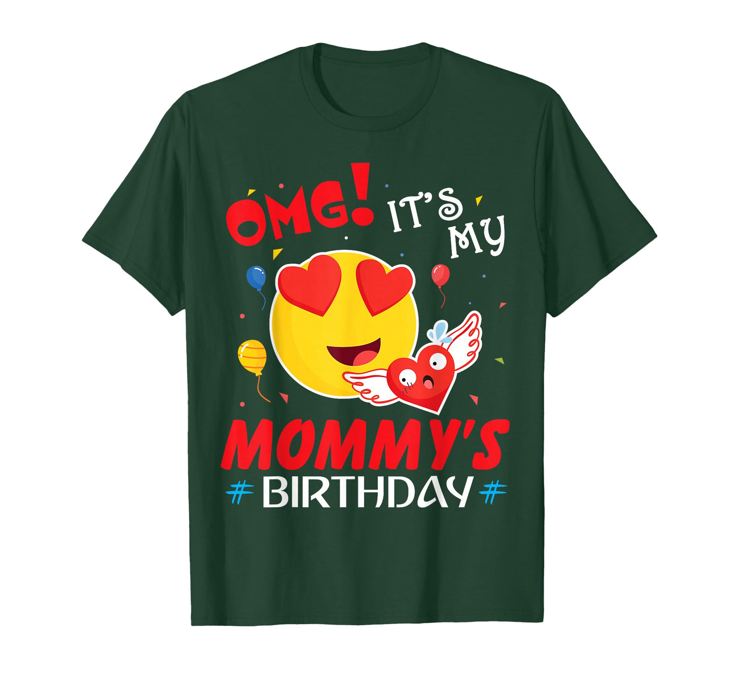 Smile Balloon Heart OMG It's My Mommy's Birthday Mother Mama T-Shirt