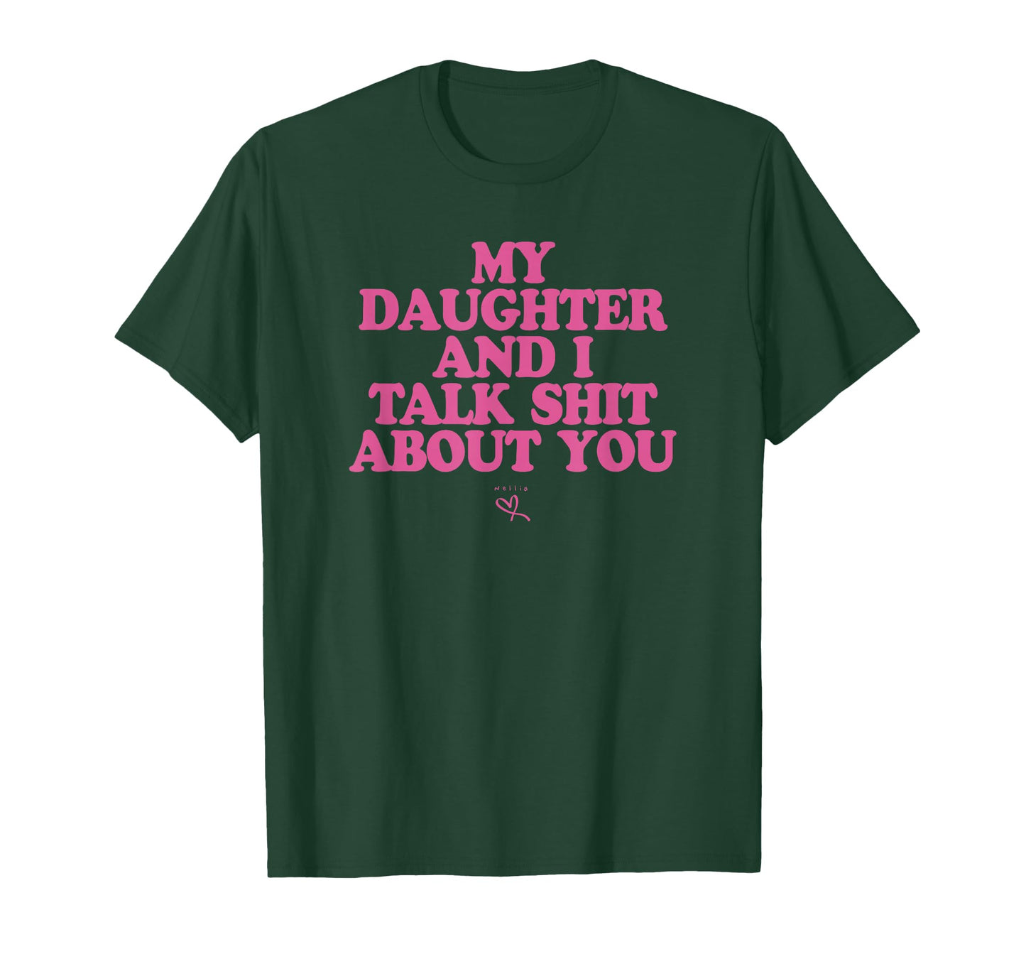 My Daughter and I Talk Shit About You - Funny Gift for Mom T-Shirt