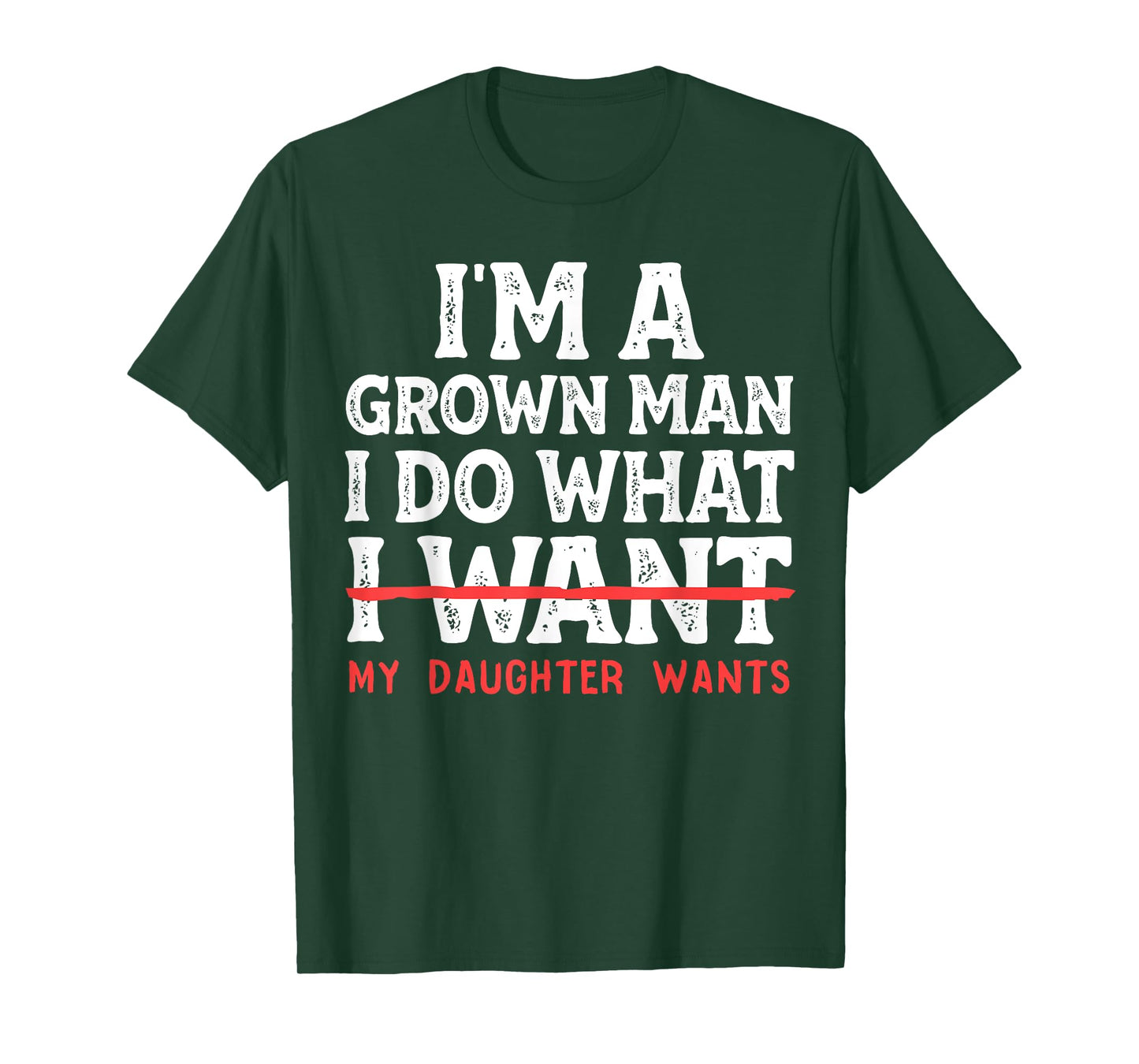 Funny Dad Father I'm A Grown Man I Do What My Daughter Wants T-Shirt