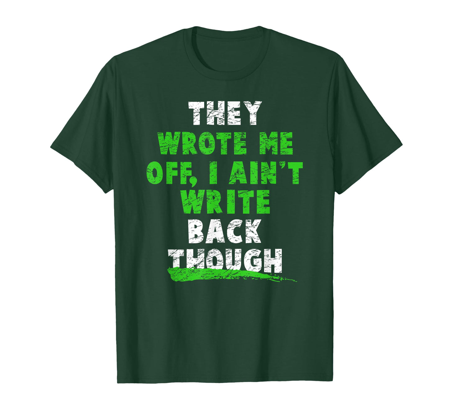 They Wrote Me Off, I Ain't Write Back Though! Football Fans T-Shirt